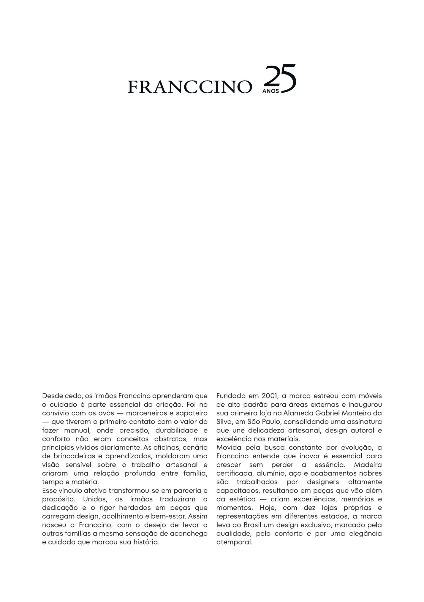 Desde cedo, os irmãos Franccino aprenderam que