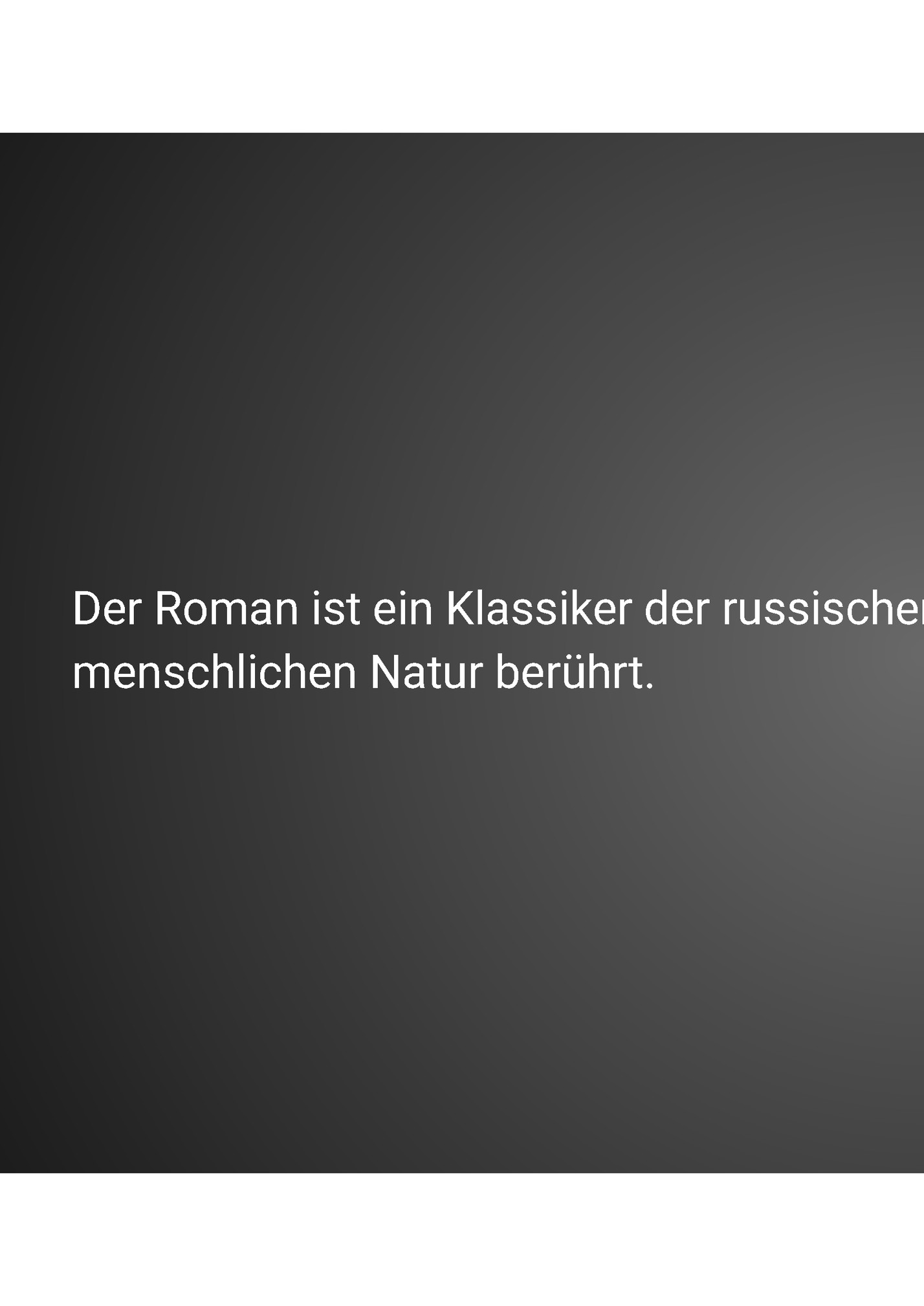 Der Roman ist ein Klassiker der russischen Literatur, der tiefe Fragen der