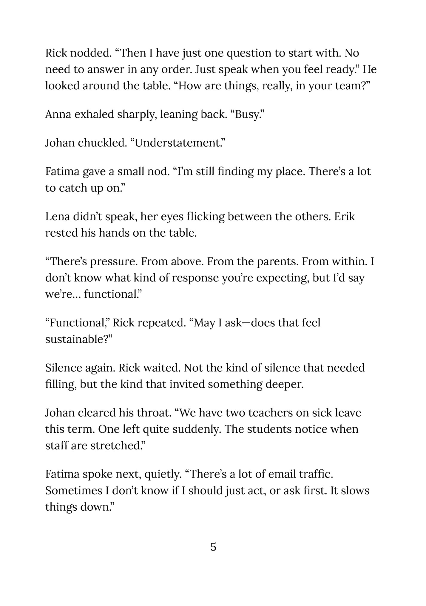 Rick nodded. “Then I have just one question to start with. No