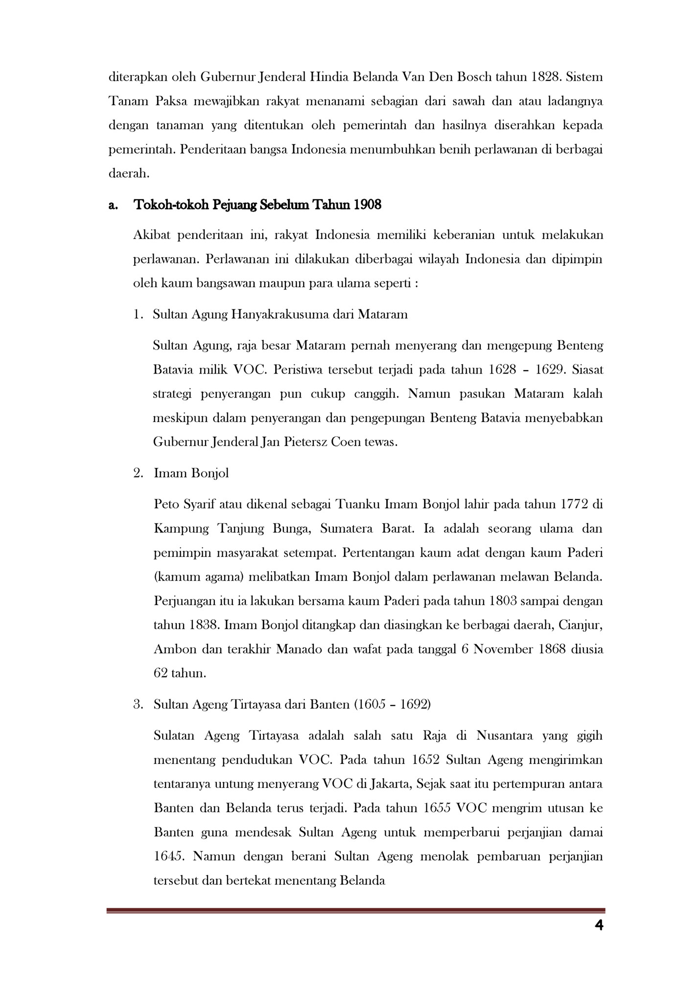 diterapkan oleh Gubernur Jenderal Hindia Belanda Van Den Bosch tahun 1828. Sistem diterapkan oleh Gubernur Jenderal Hindia Belanda Van Den Bosch tahun 1828. Sistem