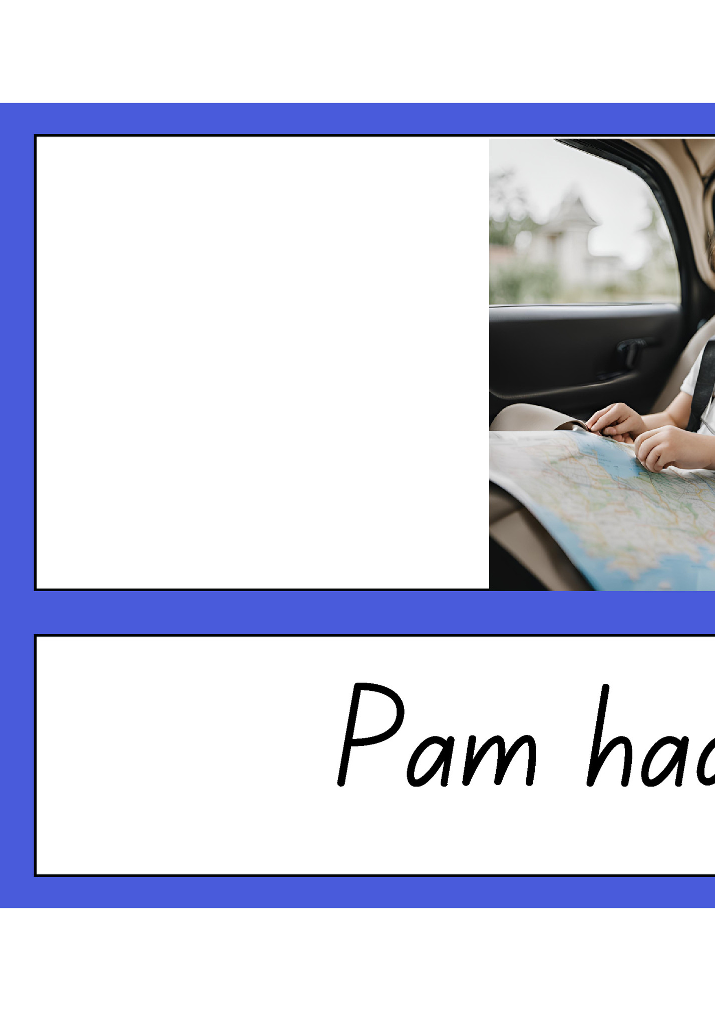 Pam had a map. Pam had a map.