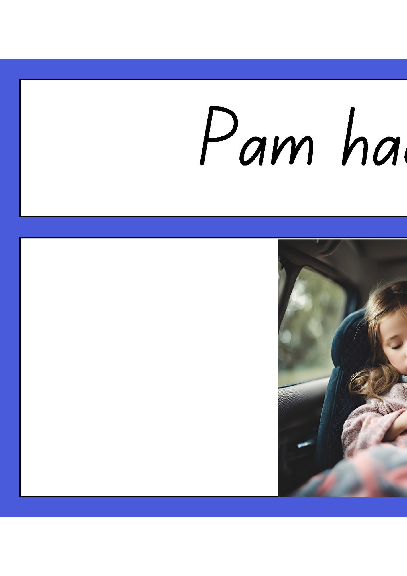 Pam had a nap. Pam had a nap.