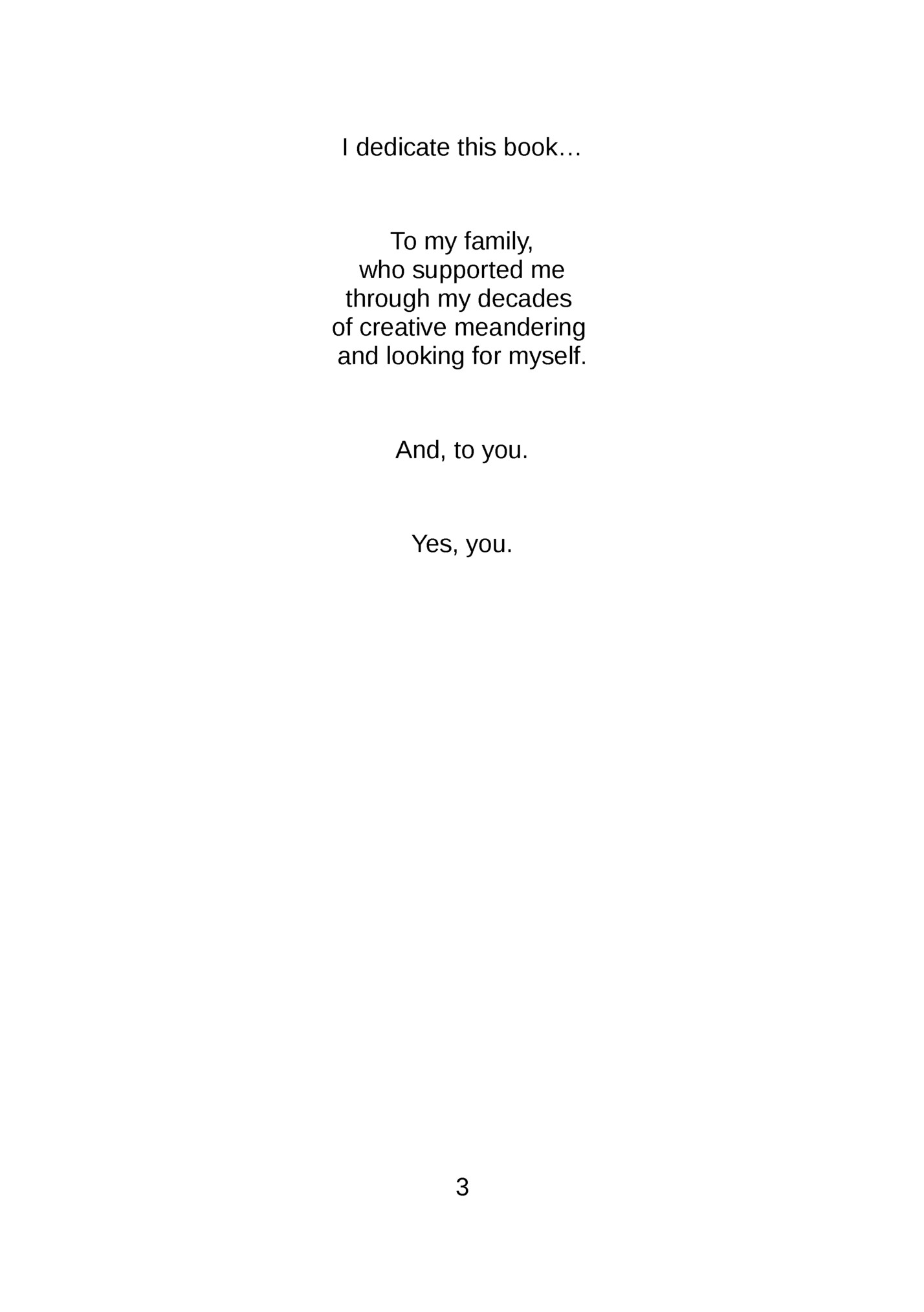 I dedicate this book…