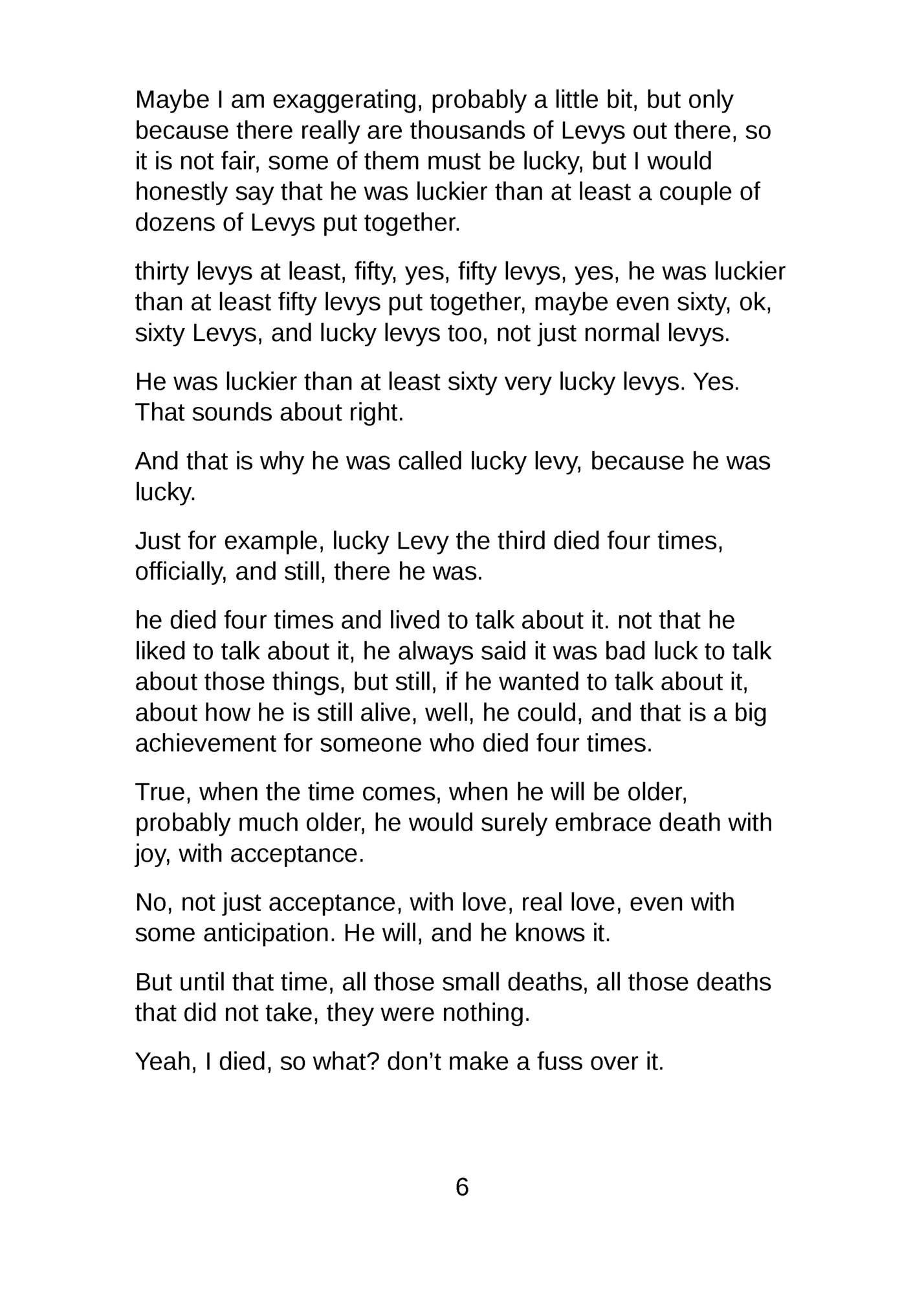 Maybe I am exaggerating, probably a little bit, but only