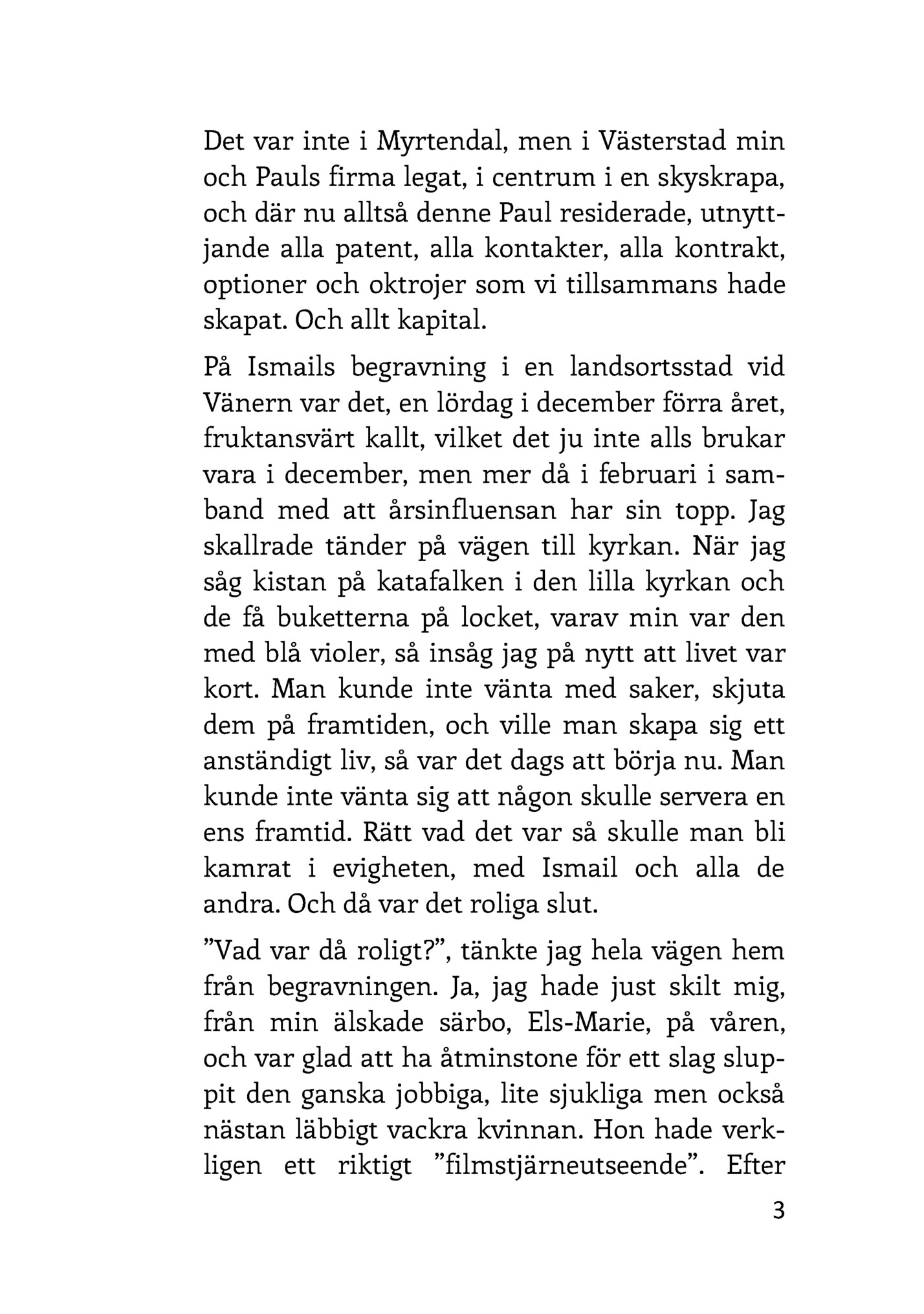 Det var inte i Myrtendal, men i Västerstad min