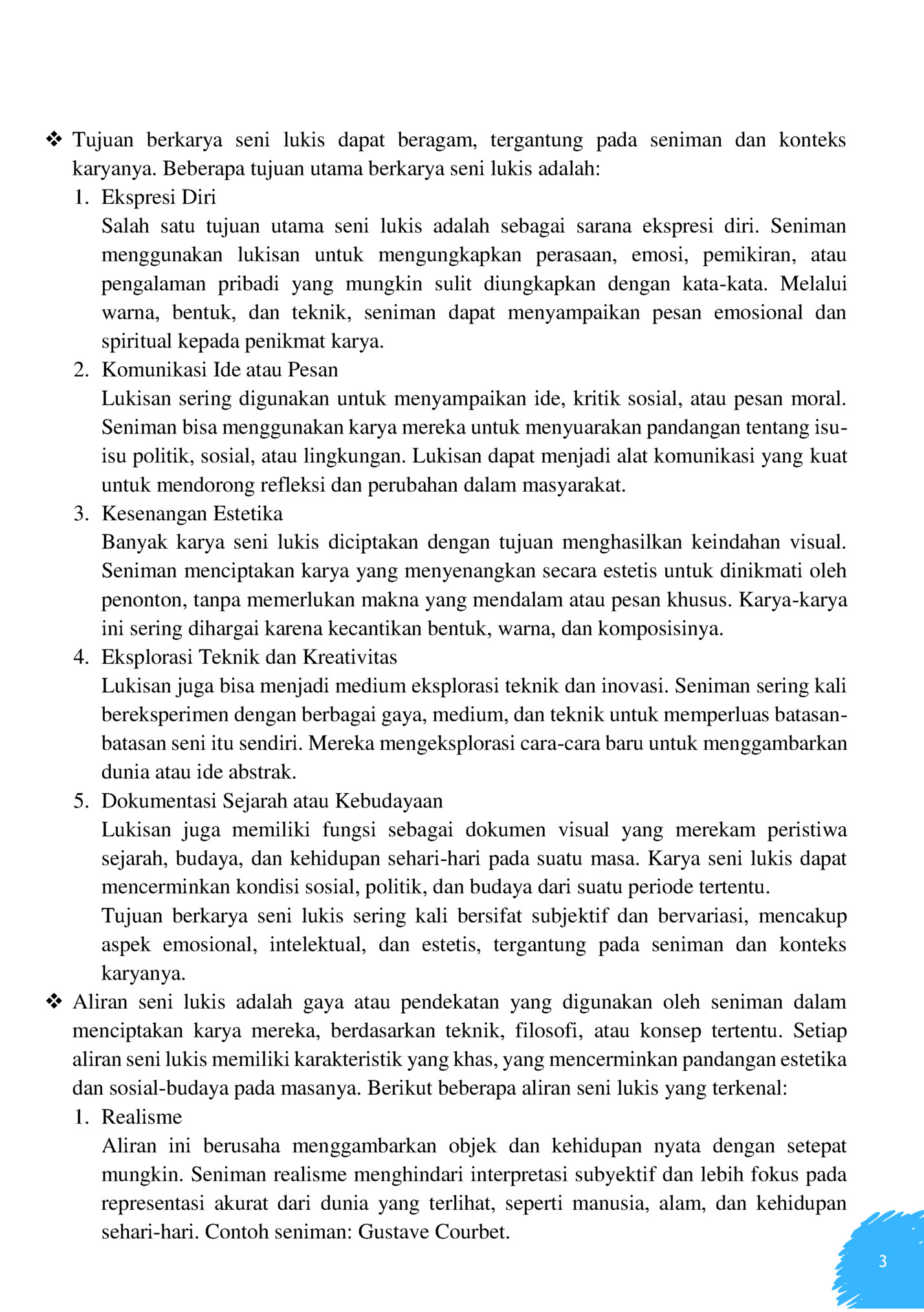  Tujuan berkarya seni lukis dapat beragam, tergantung pada seniman dan konteks