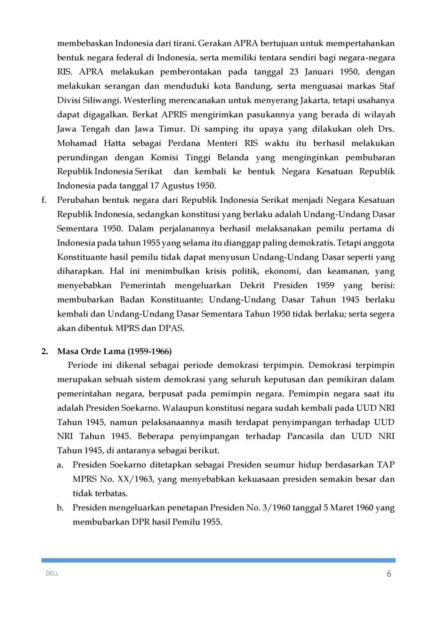 membebaskan Indonesia dari tirani. Gerakan APRA bertujuan untuk mempertahankan