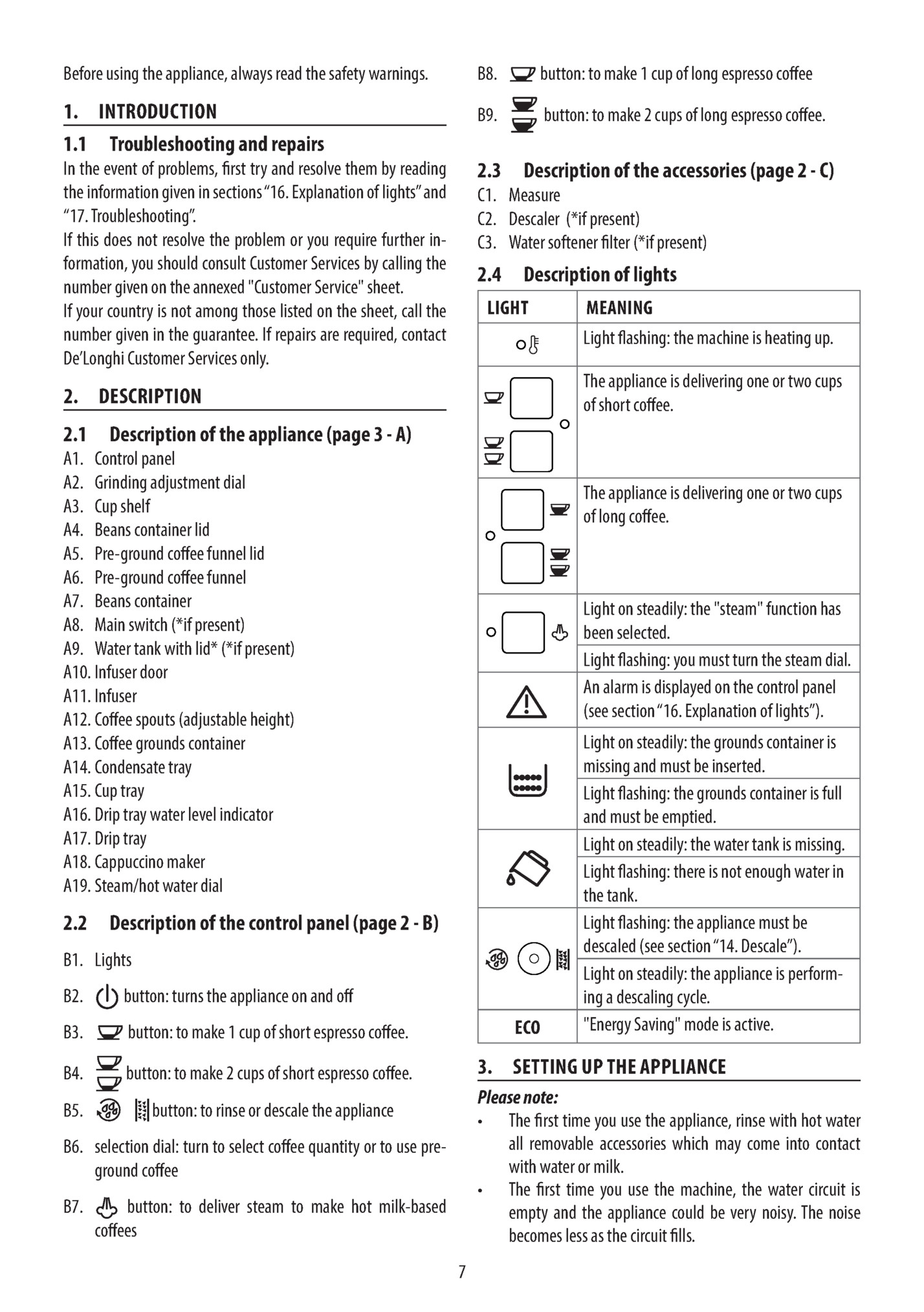 Before using the appliance, always read the safety warnings.