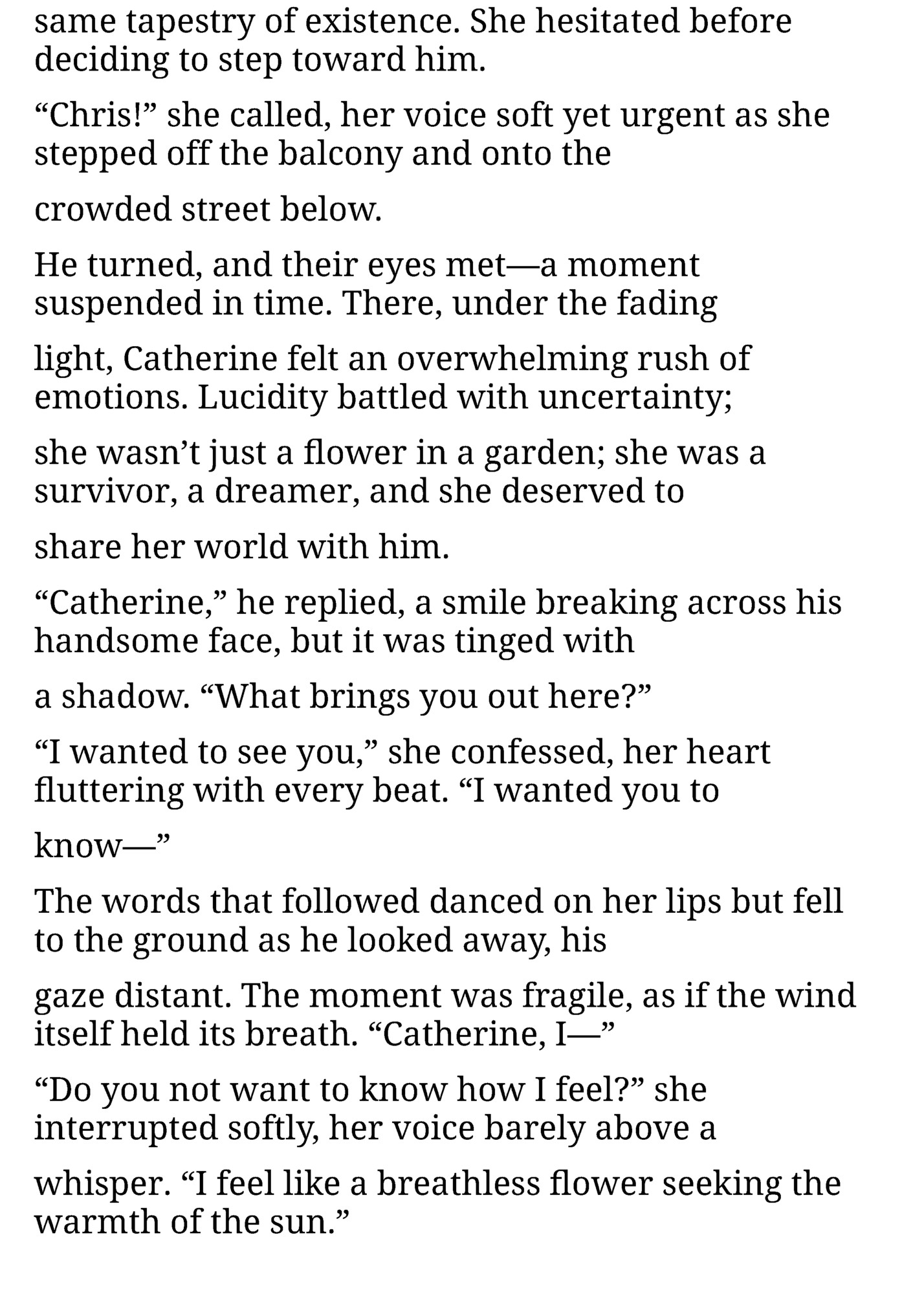 same tapestry of existence. She hesitated before