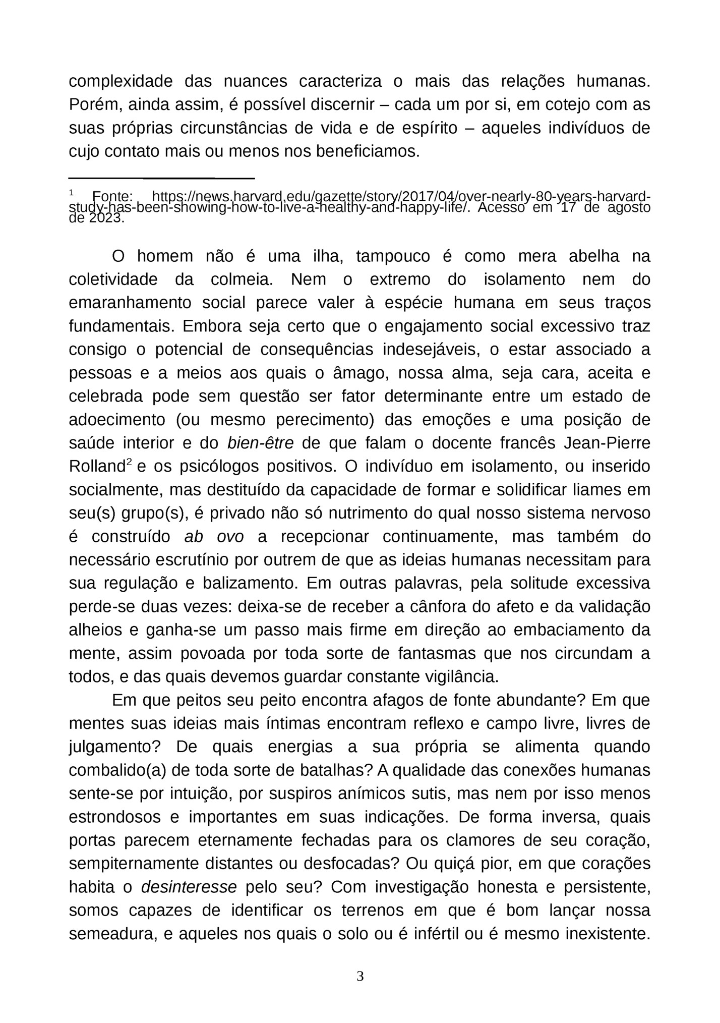 complexidade das nuances caracteriza o mais das relações humanas.