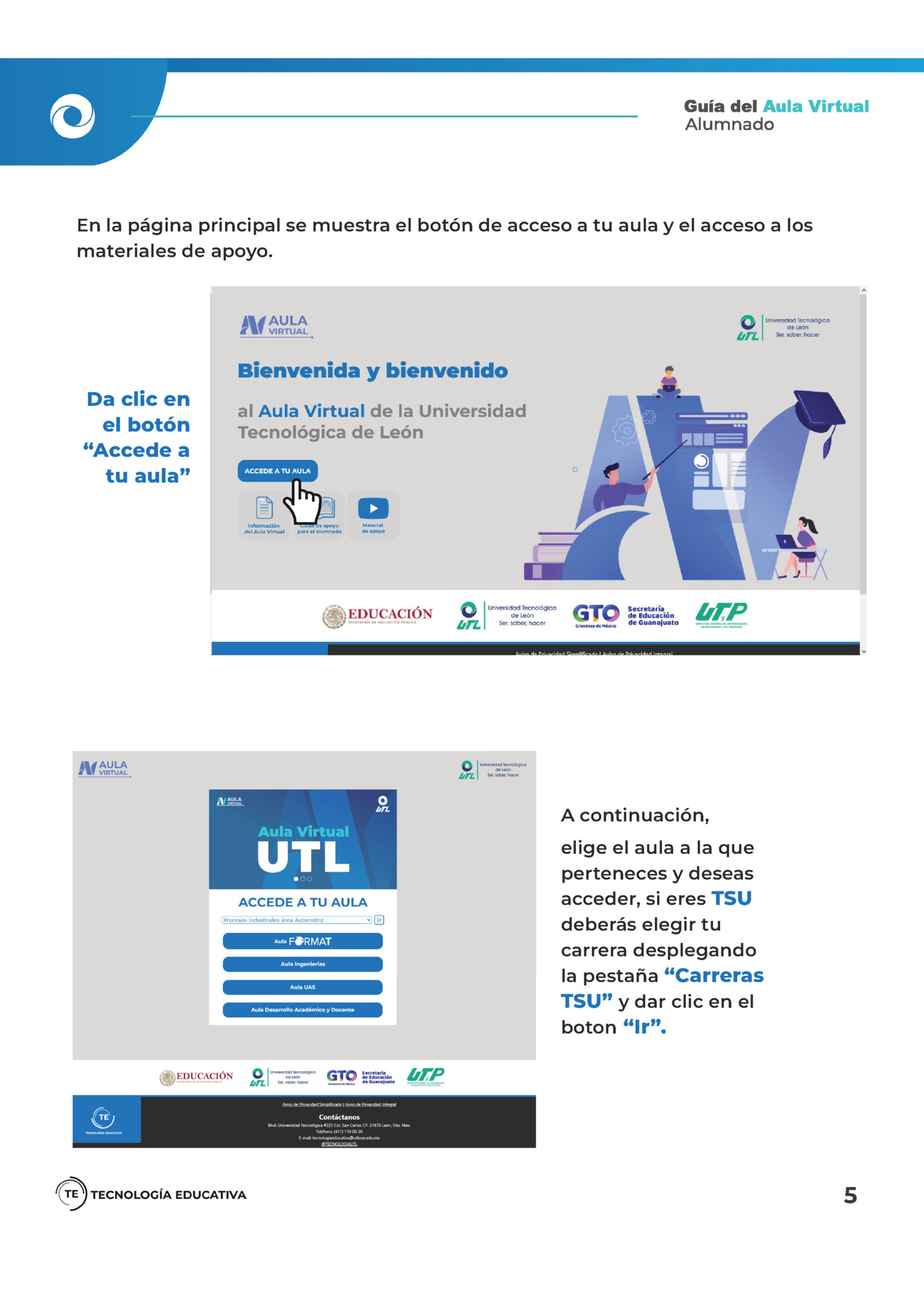En la página principal se muestra el botón de acceso a tu aula y el acceso a los