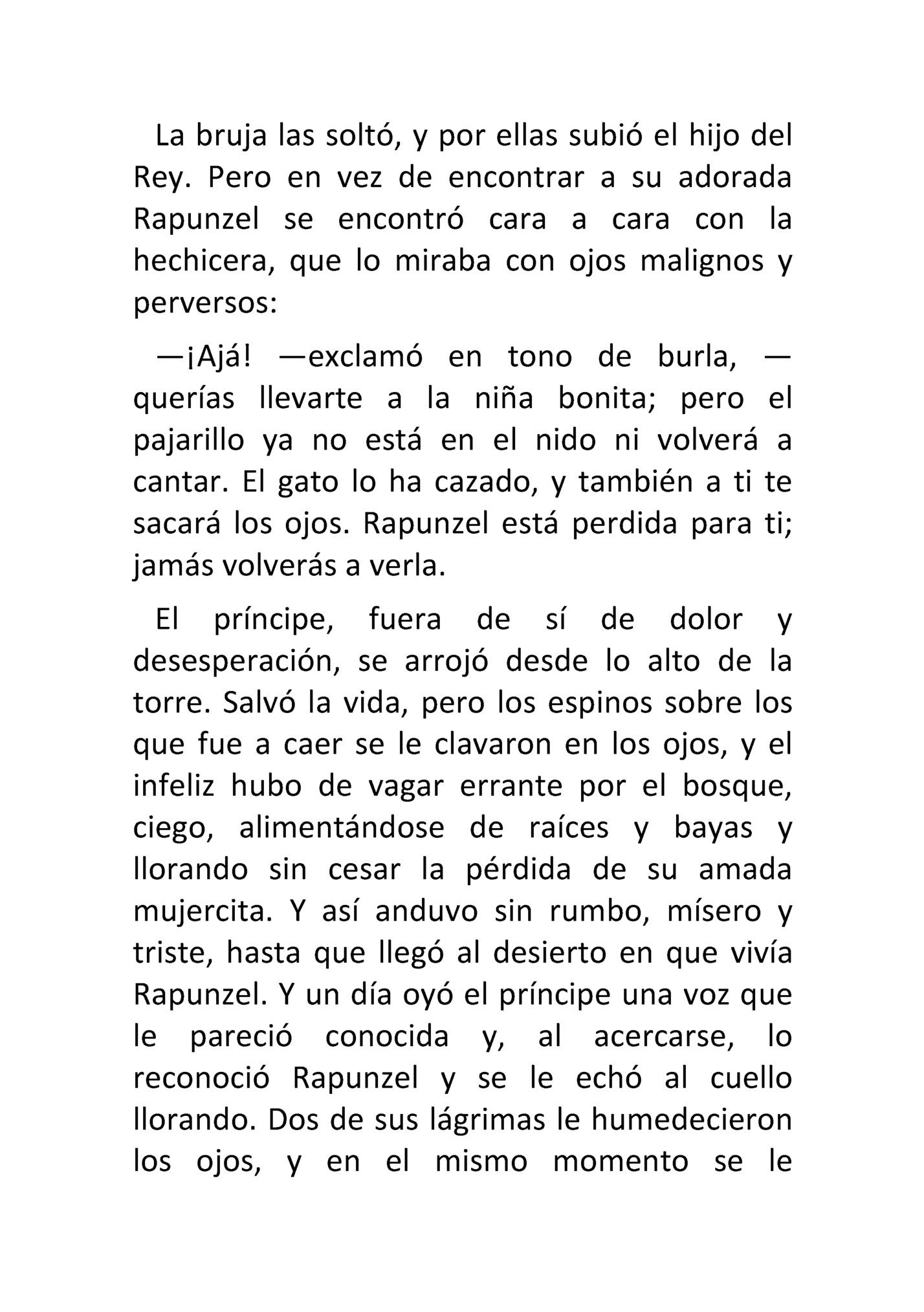 La	bruja	las	soltó,	y	por	ellas	subió	el	hijo	del	