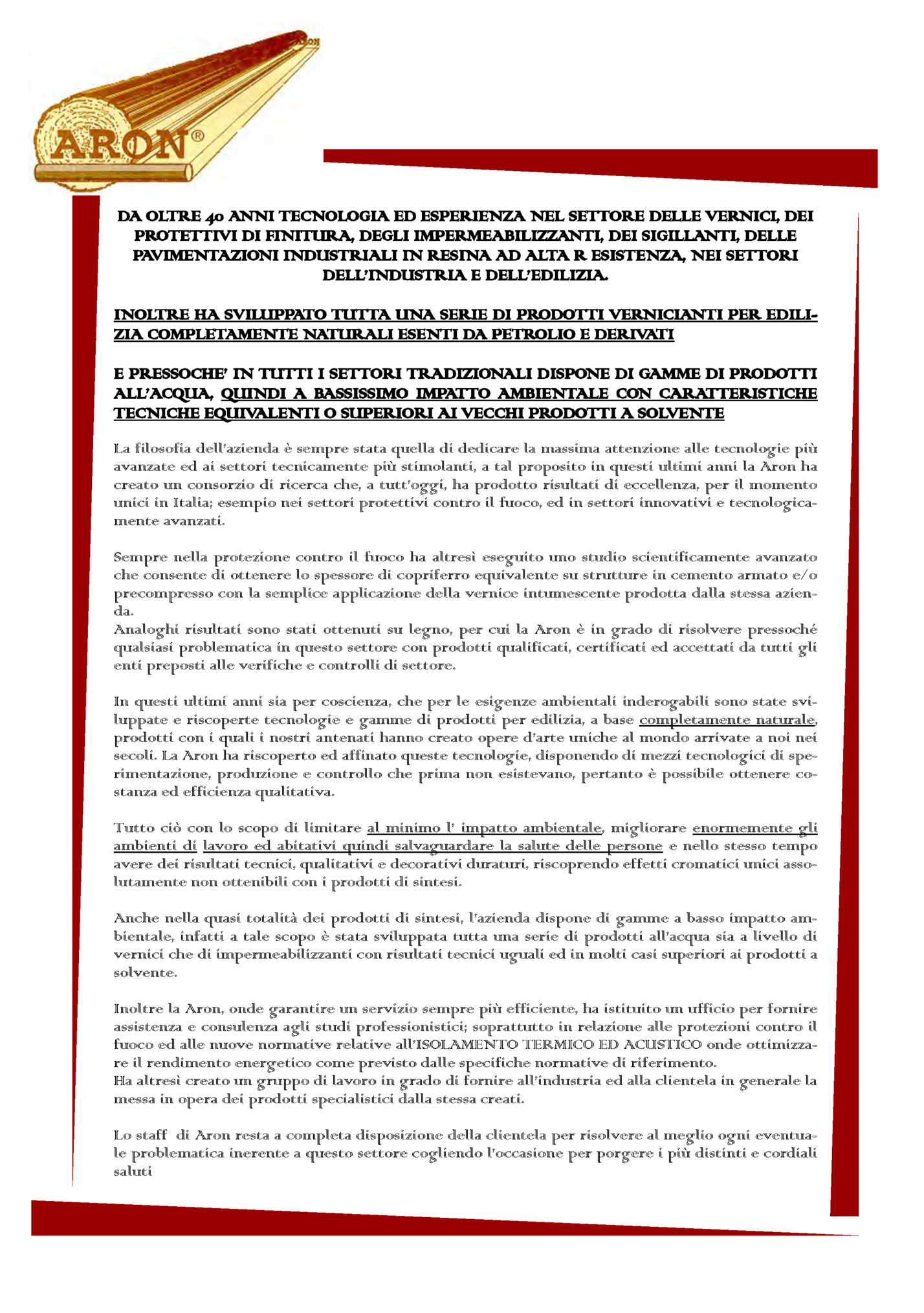 DA OLTRE 40 ANNI TECNOLOGIA ED ESPERIENZA NEL SETTORE DELLE VERNICI, DEI