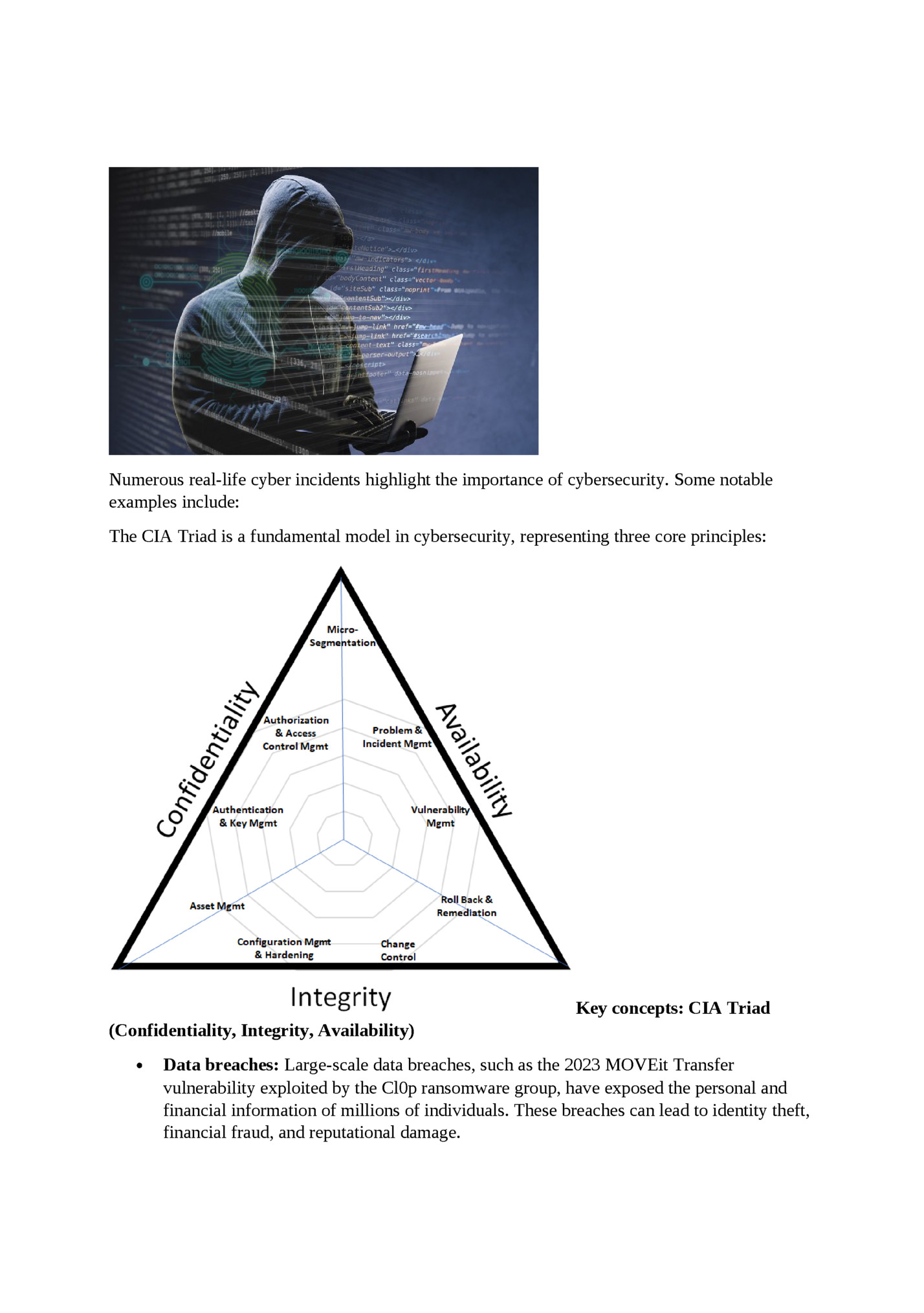 Numerous real-life cyber incidents highlight the importance of cybersecurity. Some notable