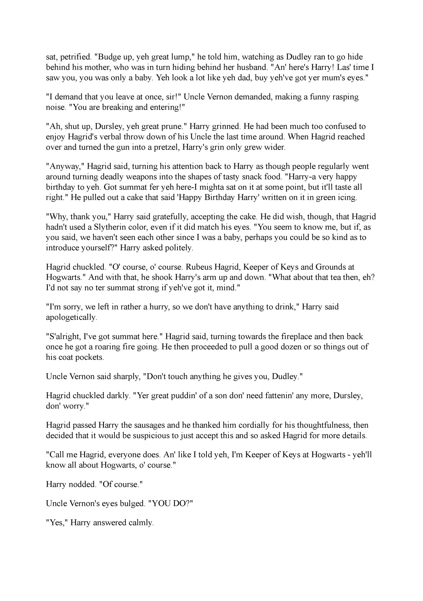 sat, petrified. Budge up, yeh great lump, he told him, watching as Dudley ran to go hide sat, petrified. Budge up, yeh great lump, he told him, watching as Dudley ran to go hide