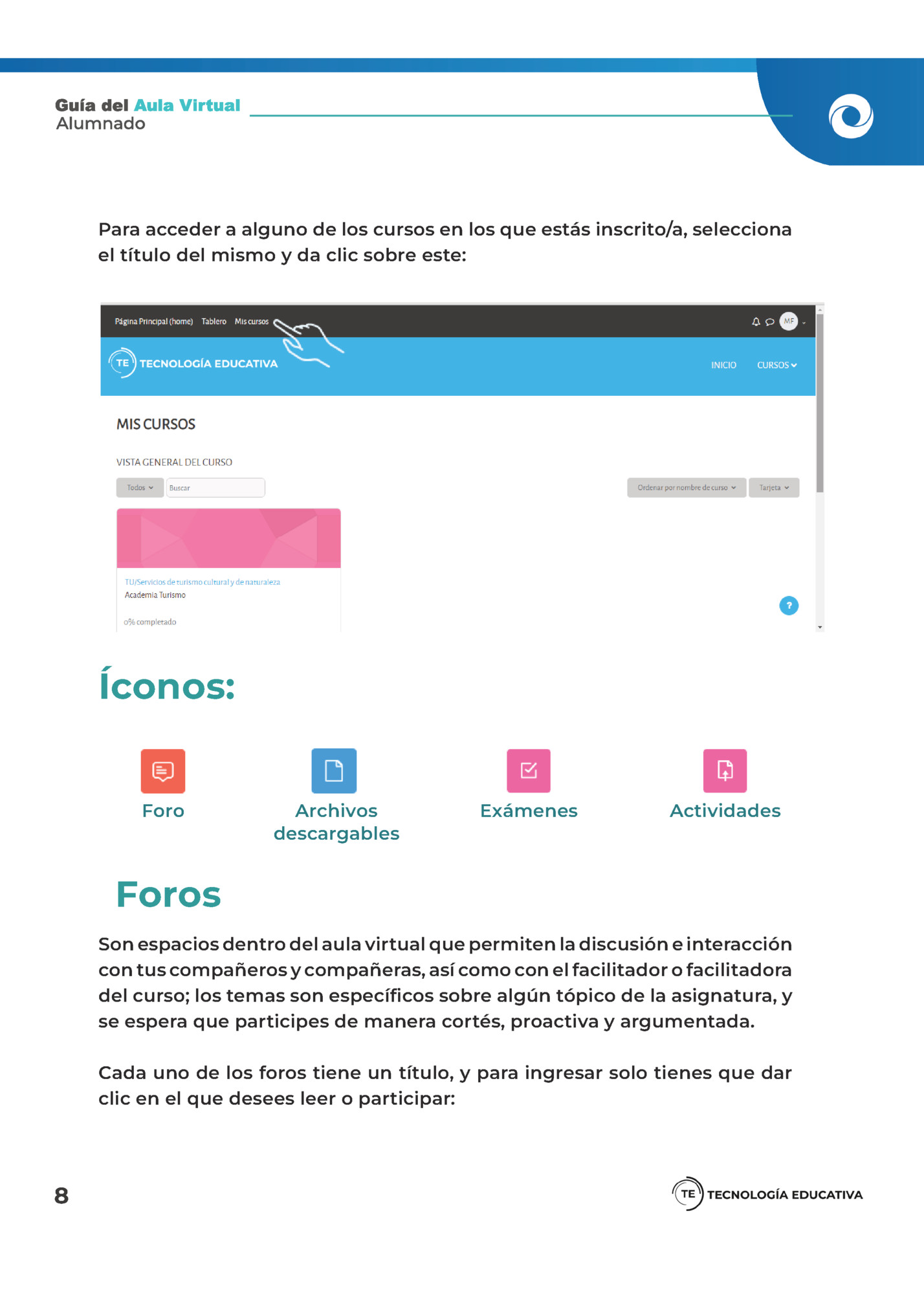 Para acceder a alguno de los cursos en los que estás inscrito/a, selecciona Para acceder a alguno de los cursos en los que estás inscrito/a, selecciona