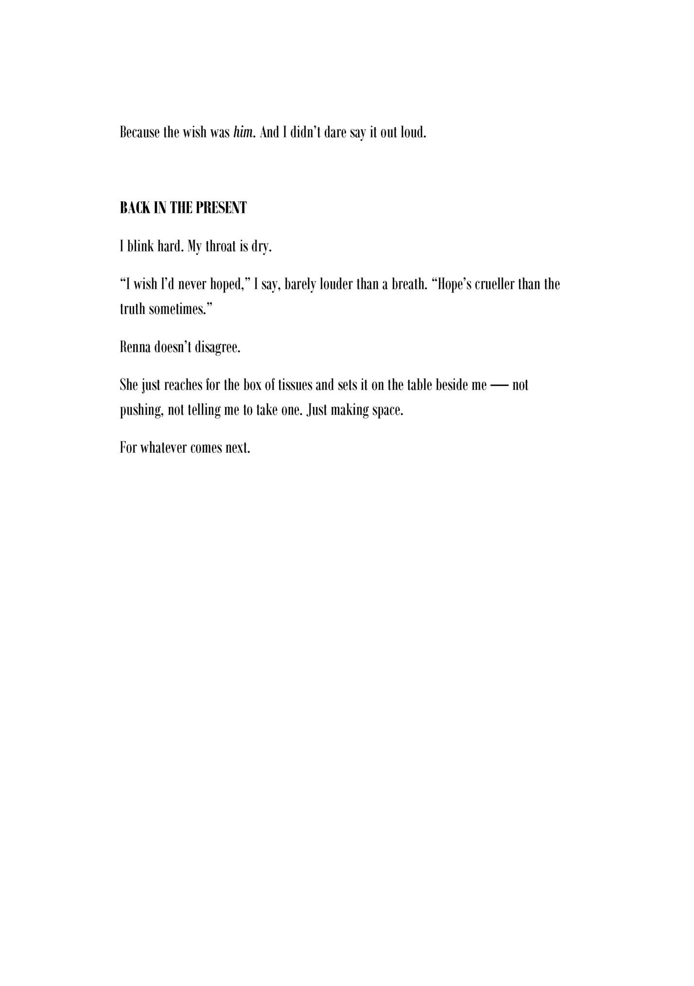 Because the wish was him. And I didn’t dare say it out loud.