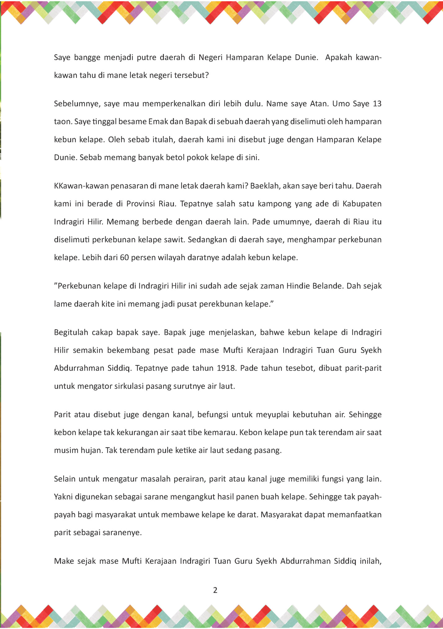 Saye bangge menjadi putre daerah di Negeri Hamparan Kelape Dunie. Apakah kawankawan tahu di mane letak negeri tersebut?