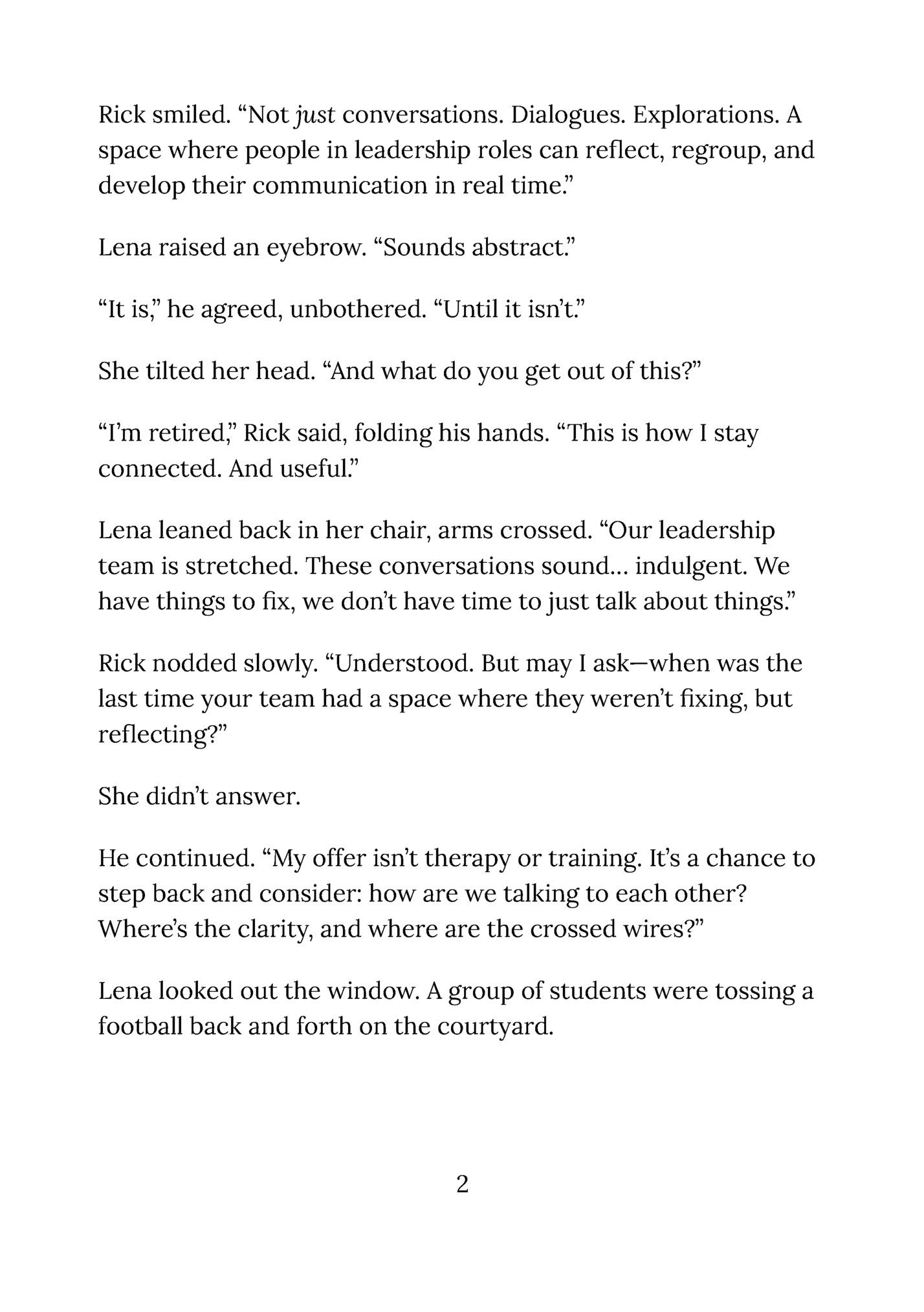 Rick smiled. “Not just conversations. Dialogues. Explorations. A Rick smiled. “Not just conversations. Dialogues. Explorations. A