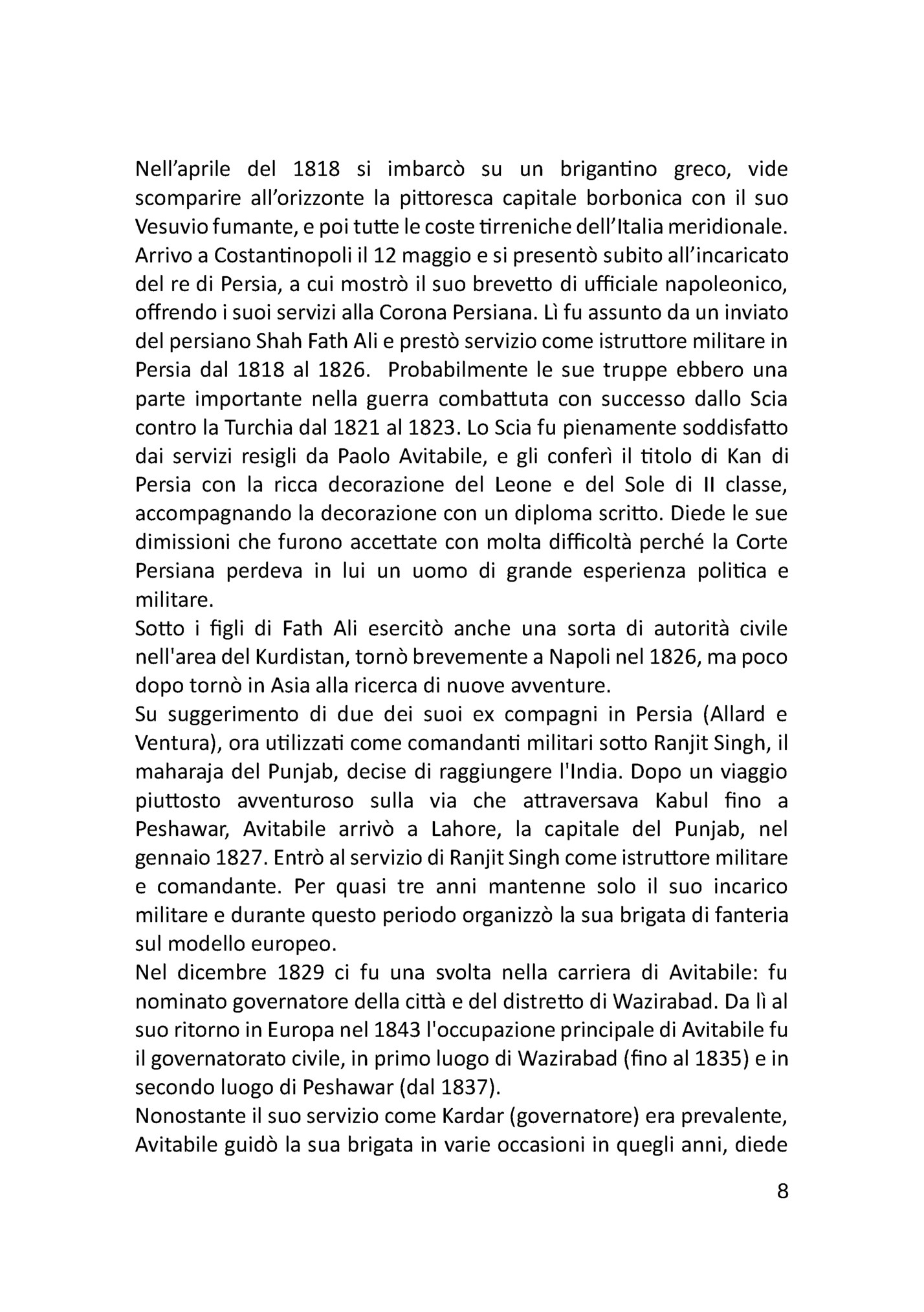 Nell’aprile del 1818 si imbarcò su un brigantino greco, vide