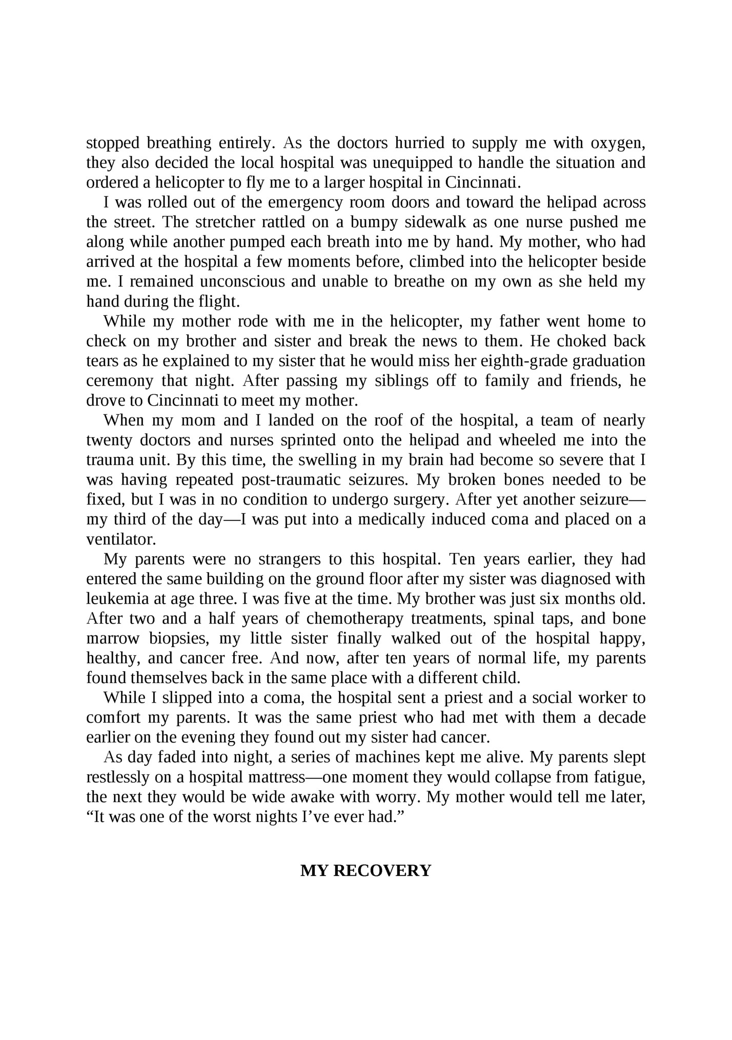 stopped	 breathing	 entirely.	 As	 the	 doctors	 hurried	 to	 supply	 me	 with	 oxygen,