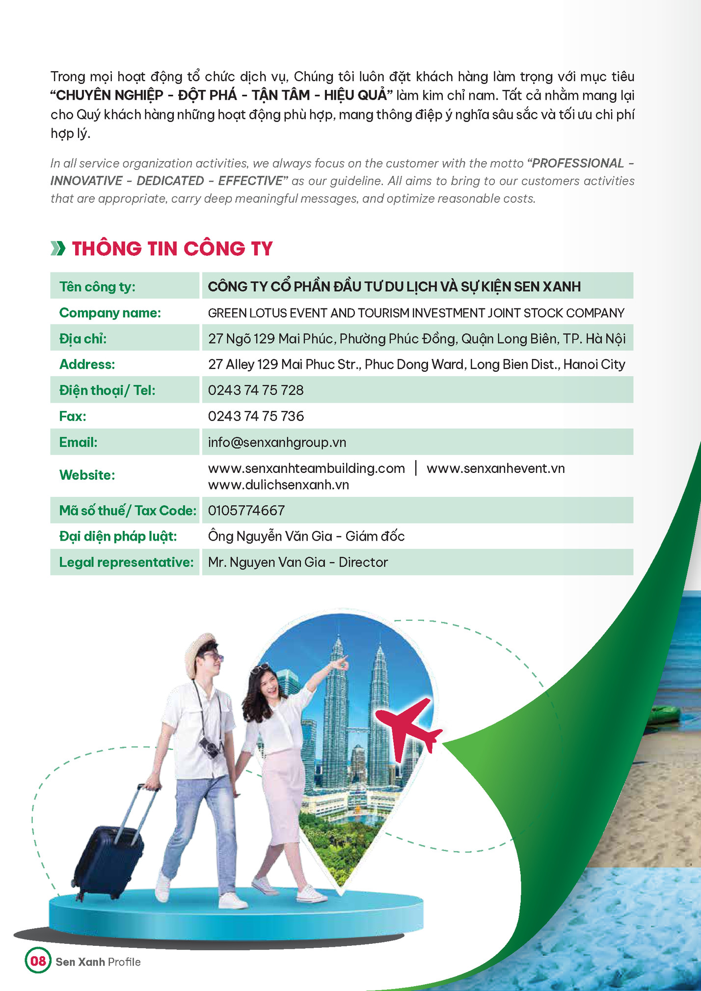 Trong mọi hoạt động tổ chức dịch vụ, Chúng tôi luôn đặt khách hàng làm trọng với mục tiêu