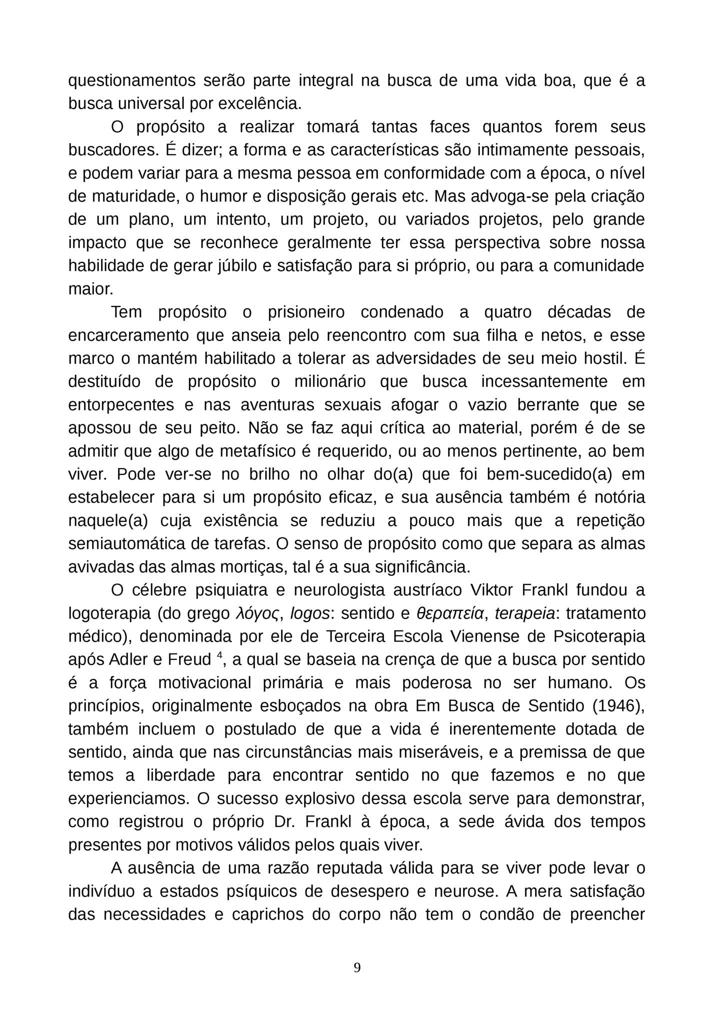 questionamentos serão parte integral na busca de uma vida boa, que é a