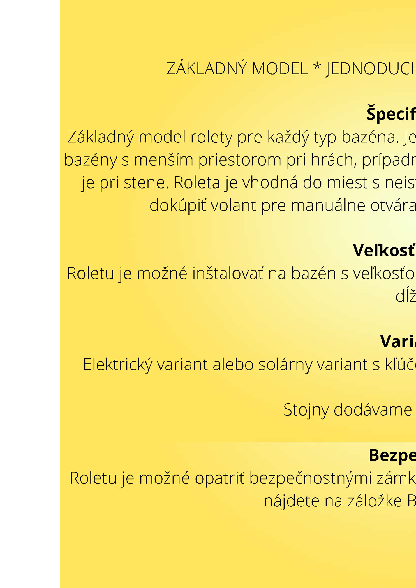 ZÁKLADNÝ MODEL * JEDNODUCHÝ DIZAJN * DOSTUPNÁ VaETKÝM