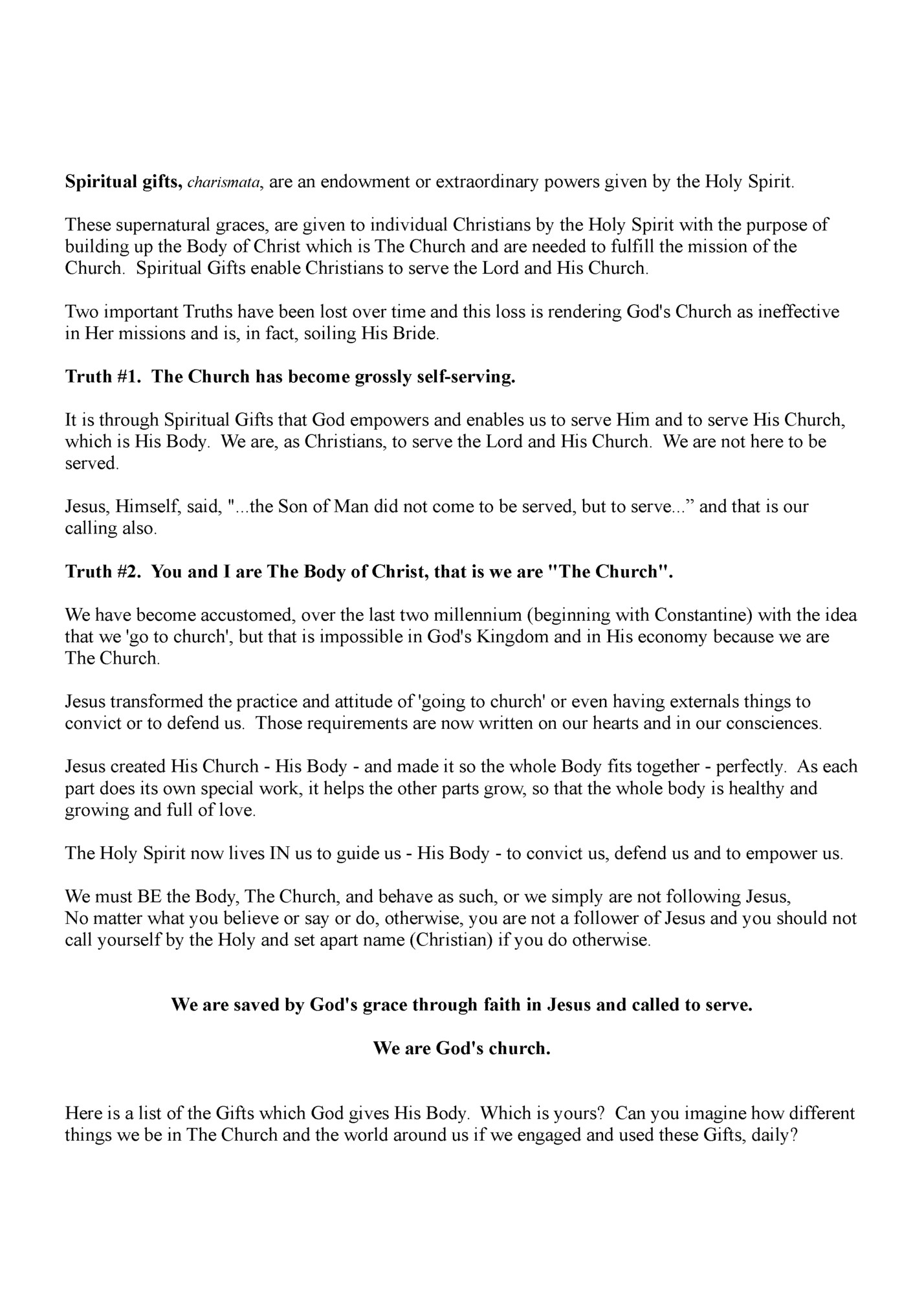 Spiritual gifts, charismata, are an endowment or extraordinary powers given by the Holy Spirit. Spiritual gifts, charismata, are an endowment or extraordinary powers given by the Holy Spirit.