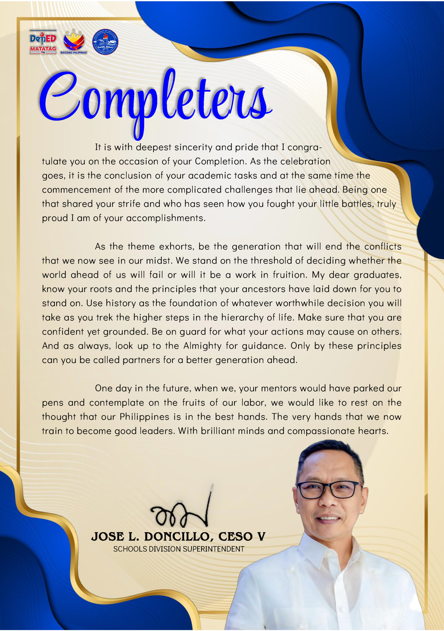 It is with deepest sincerity and pride that I congratulate you on the occasion of your Completion. As the celebration