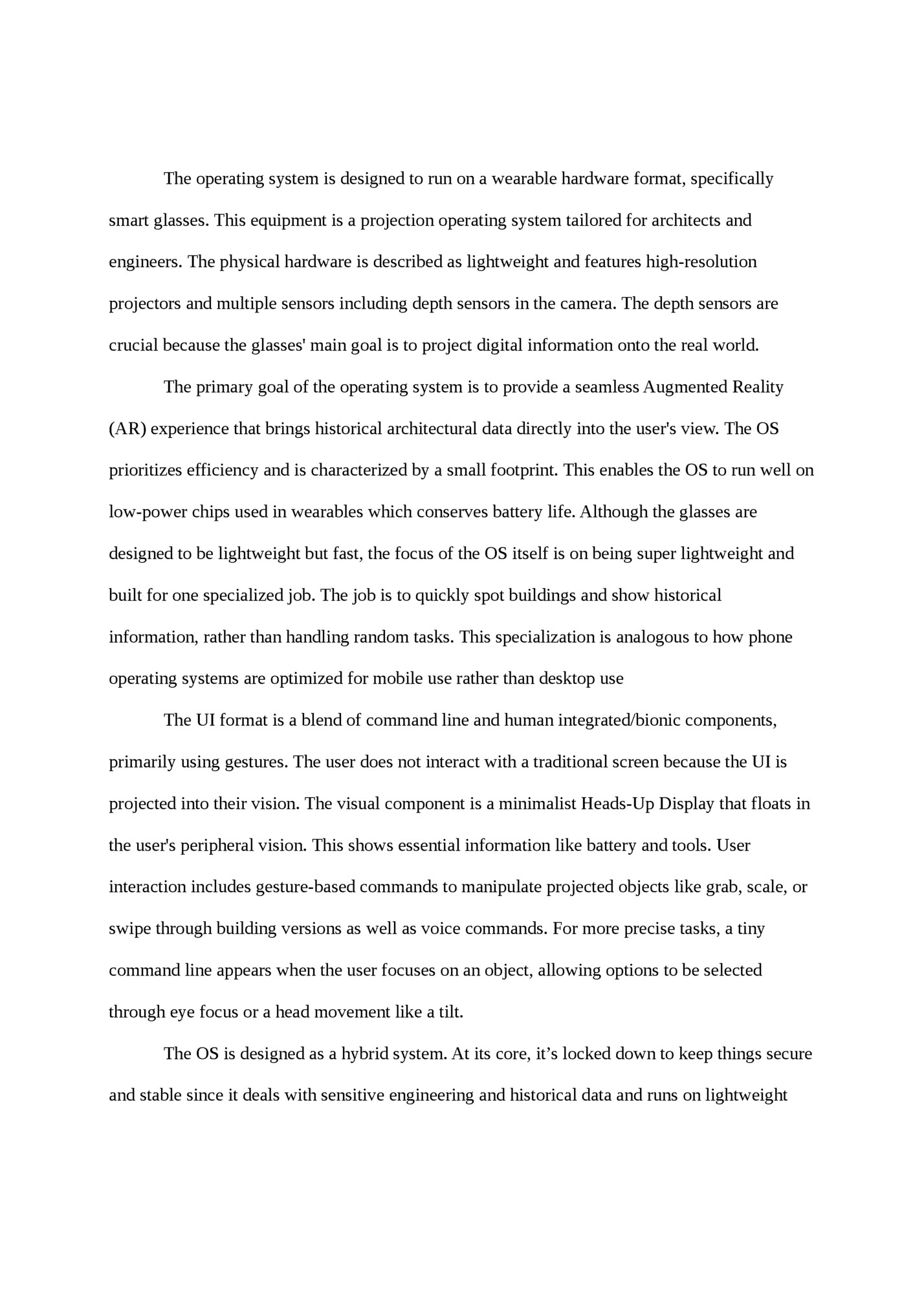 The operating system is designed to run on a wearable hardware format, specifically The operating system is designed to run on a wearable hardware format, specifically
