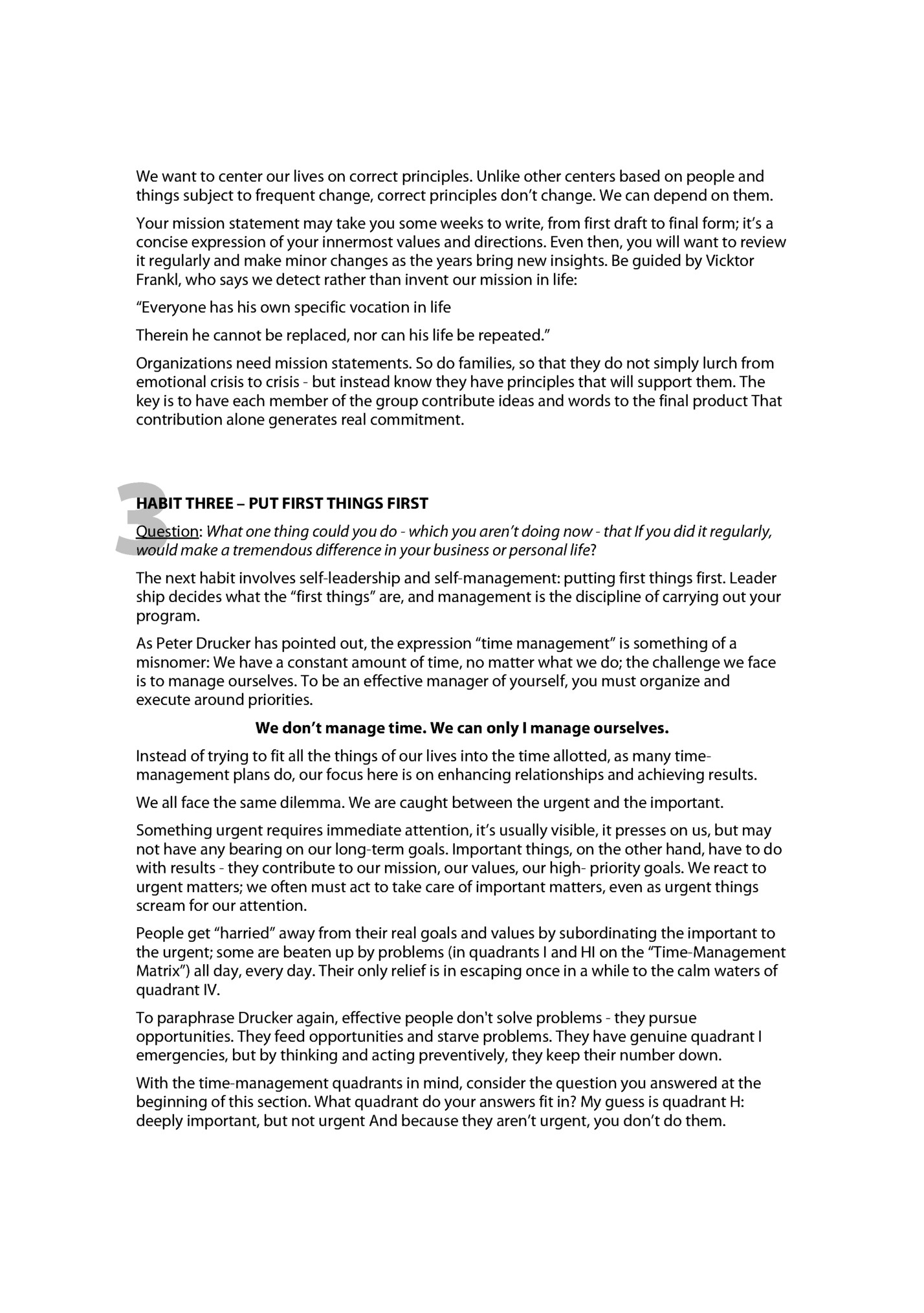 We want to center our lives on correct principles. Unlike other centers based on people and We want to center our lives on correct principles. Unlike other centers based on people and