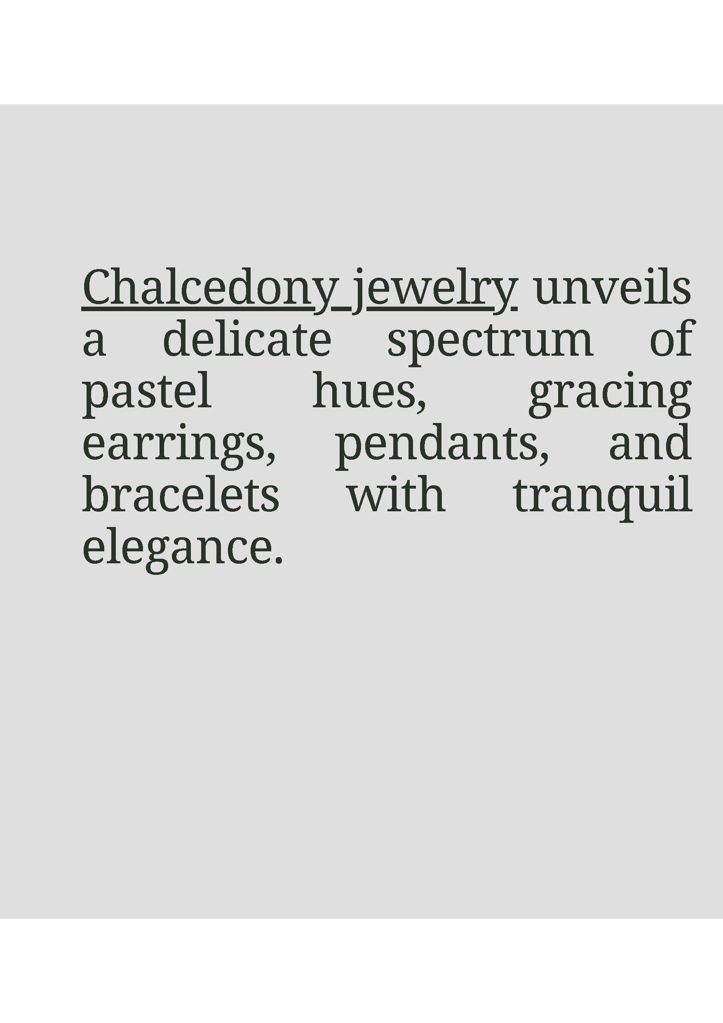 Chalcedony jewelry unveils