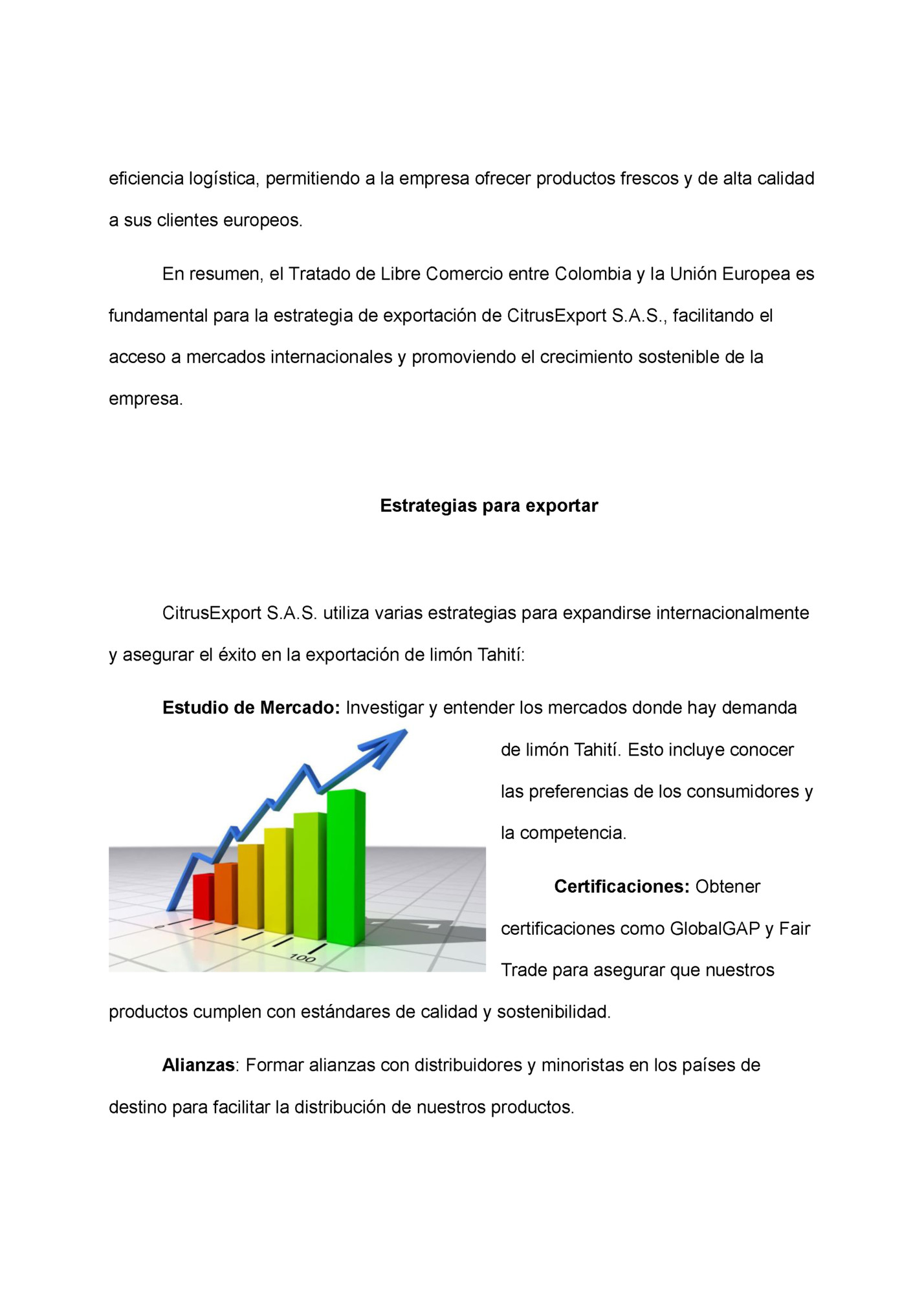 eficiencia logística, permitiendo a la empresa ofrecer productos frescos y de alta calidad