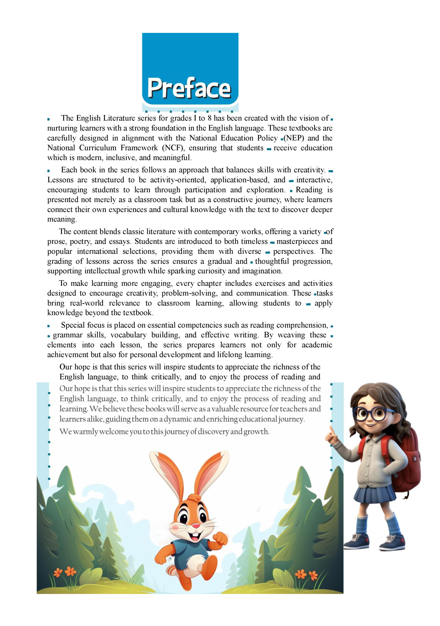 The English Literature series for grades I to 8 has been created with the vision of