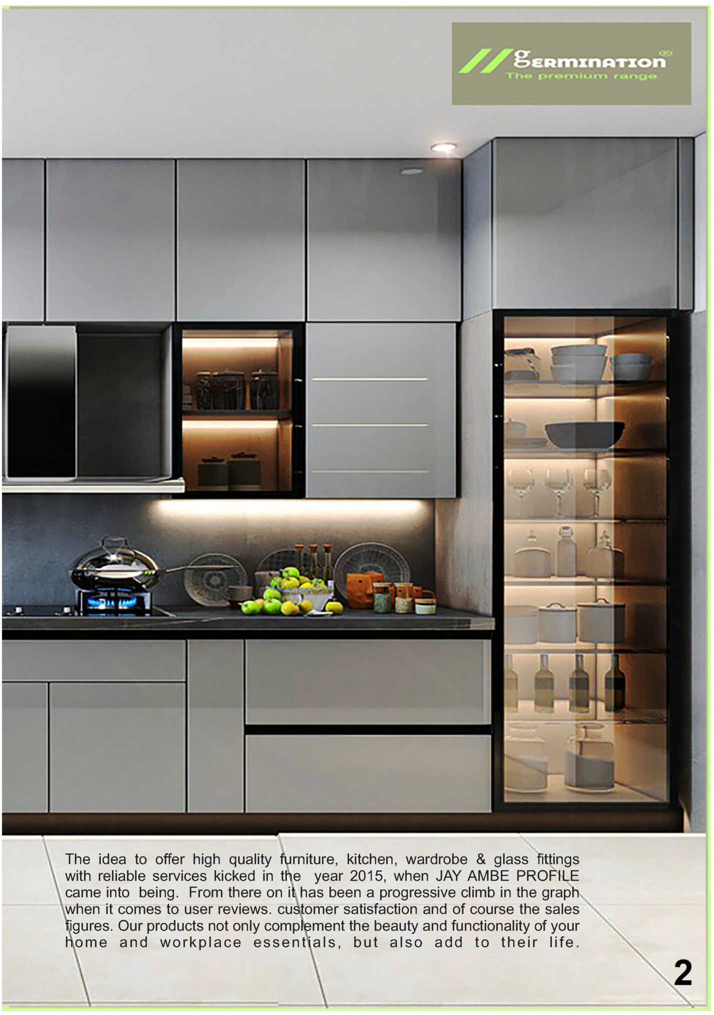 The idea to oﬀer high quality furniture, kitchen, wardrobe & glass ﬁttings