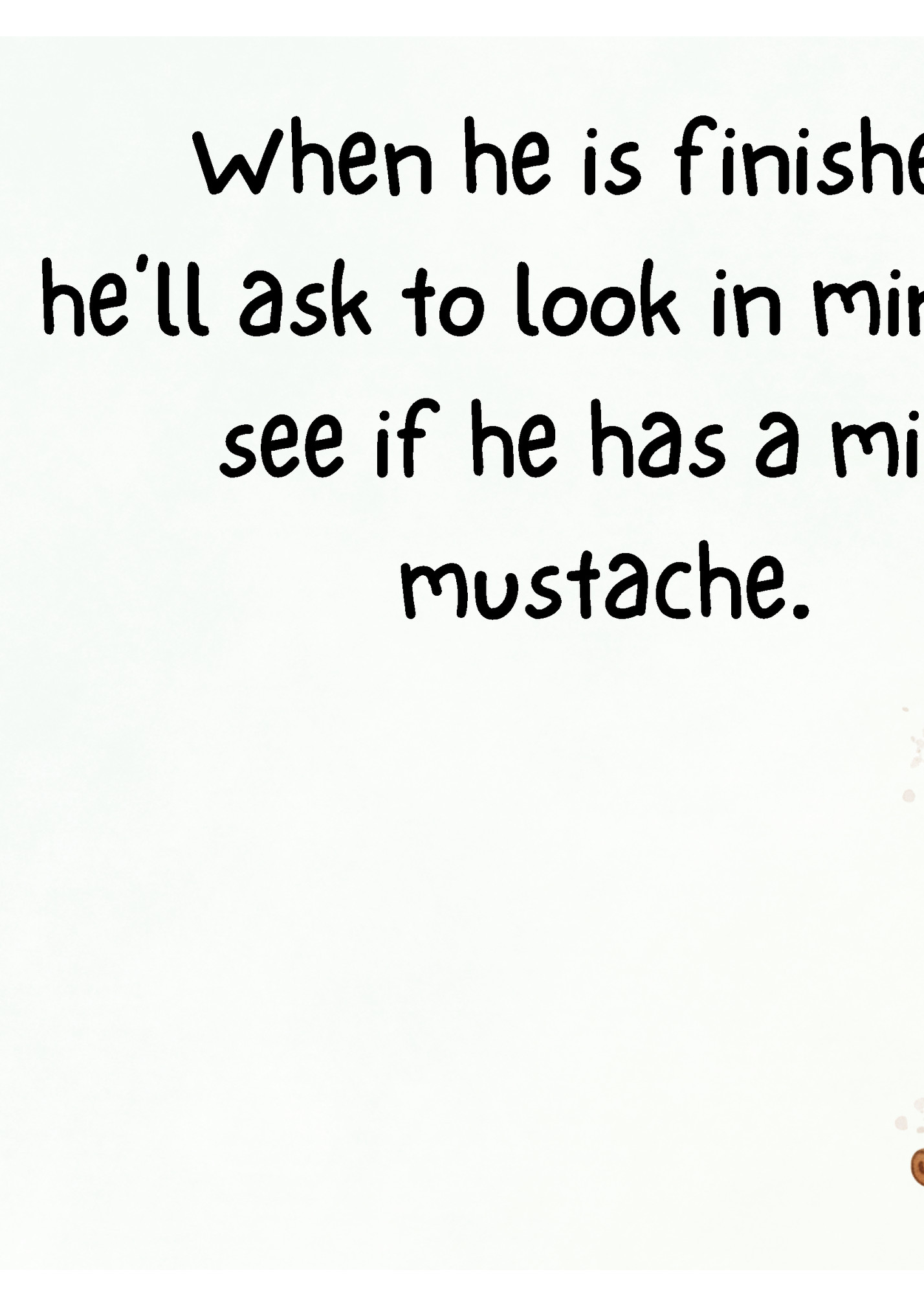 When he is finished,