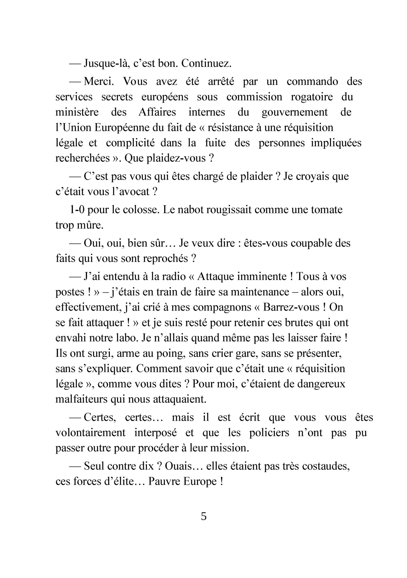 — Jusque-là, c’est bon. Continuez.