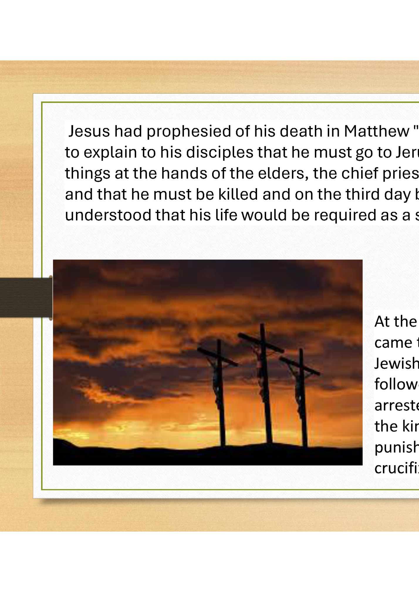 Jesus had prophesied of his death in Matthew from that time on Jesus began