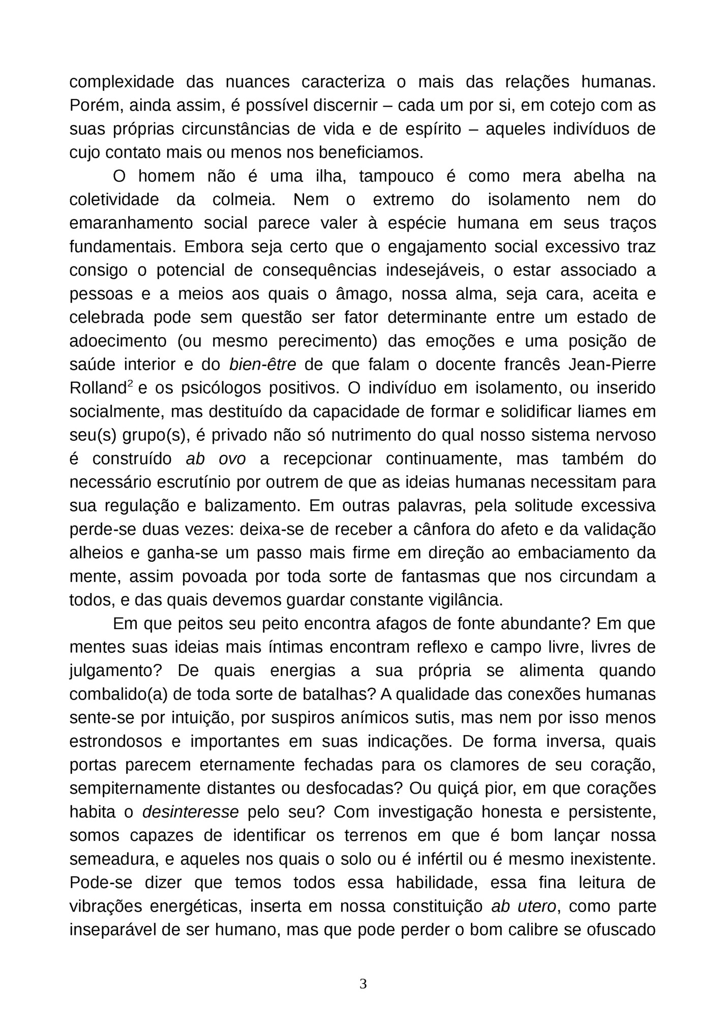 complexidade das nuances caracteriza o mais das relações humanas.