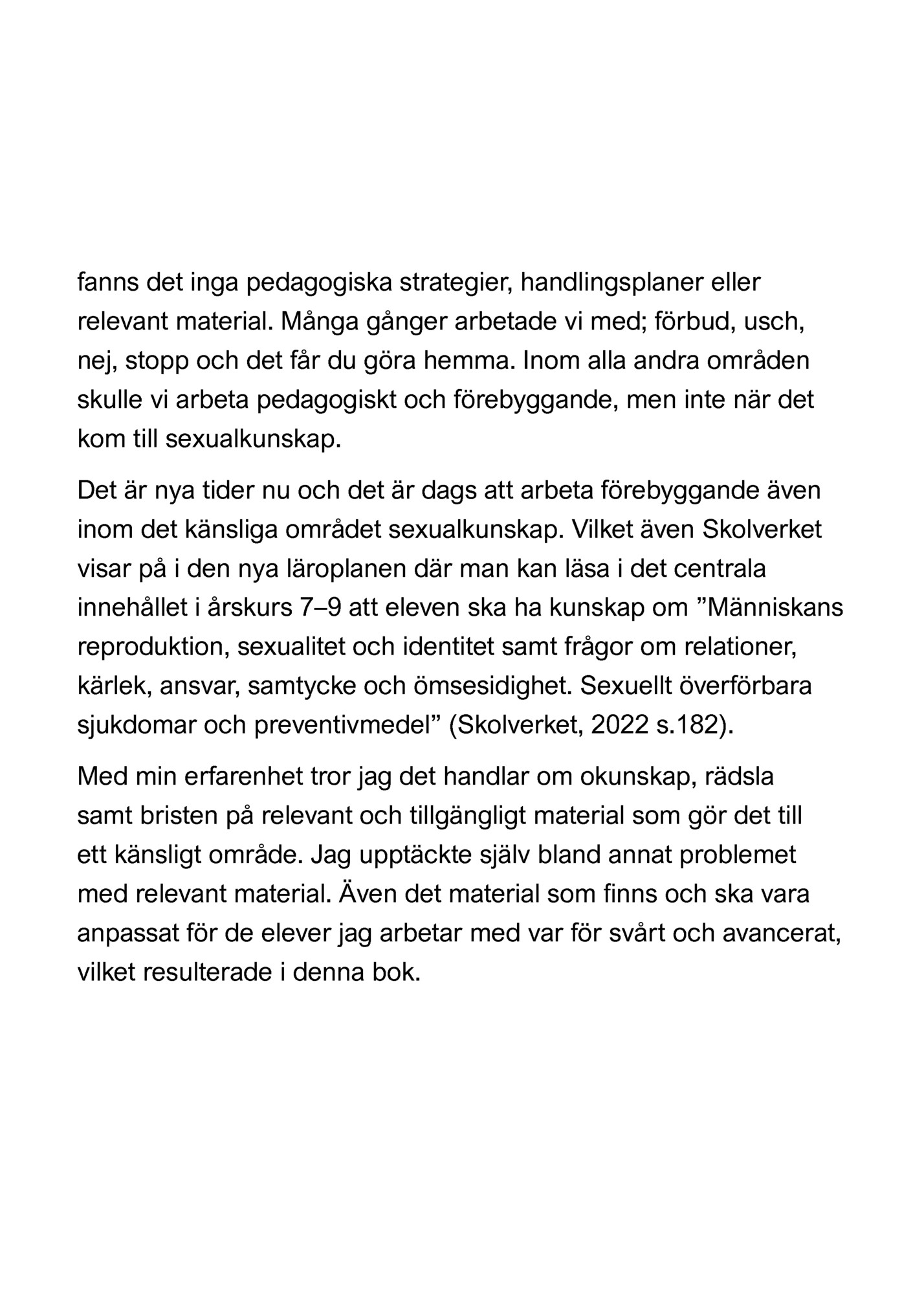 fanns det inga pedagogiska strategier, handlingsplaner eller