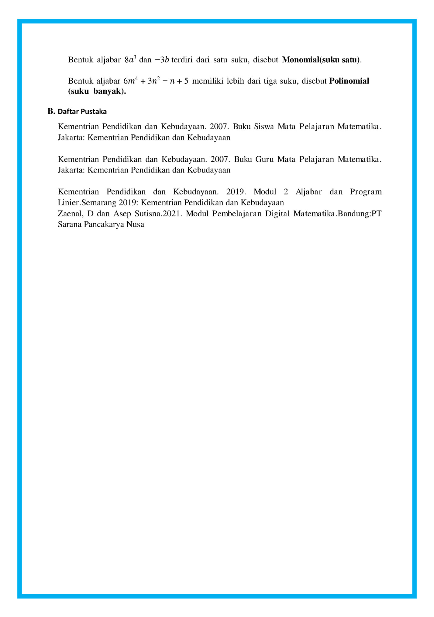 Bentuk aljabar 8𝑎3 dan −3𝑏 terdiri dari satu suku, disebut Monomial(suku satu).