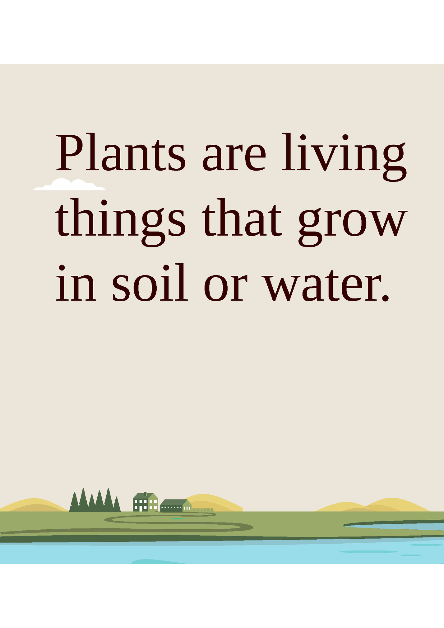 Plants are living