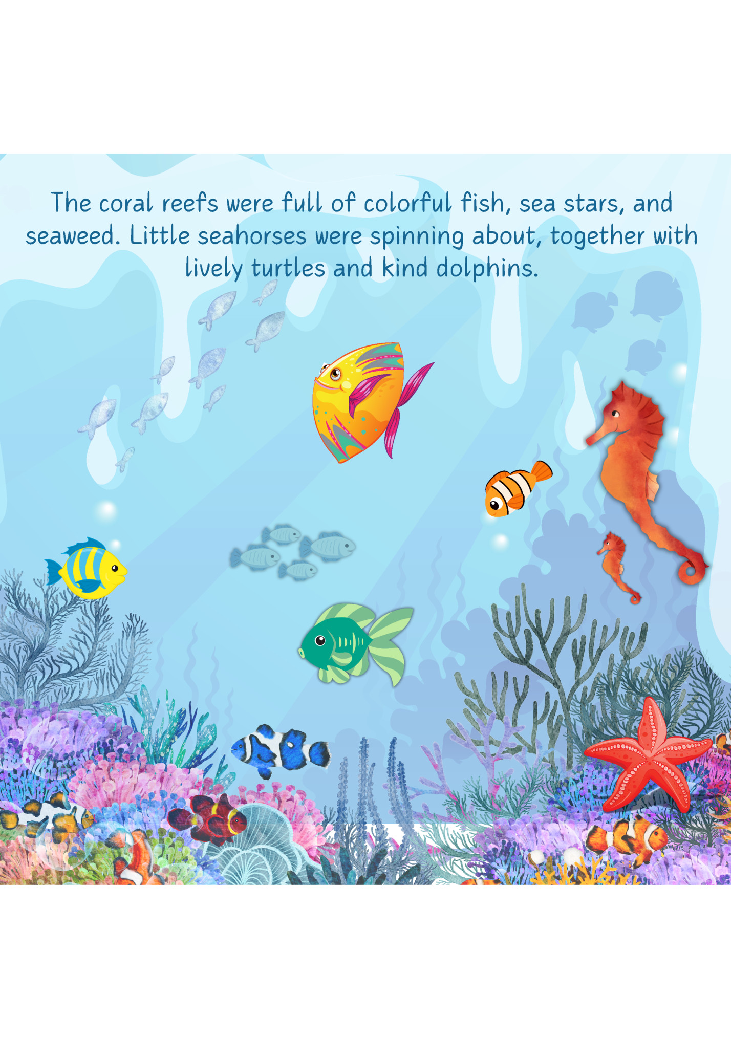 The coral reefs were full of colorful fish, sea stars, and